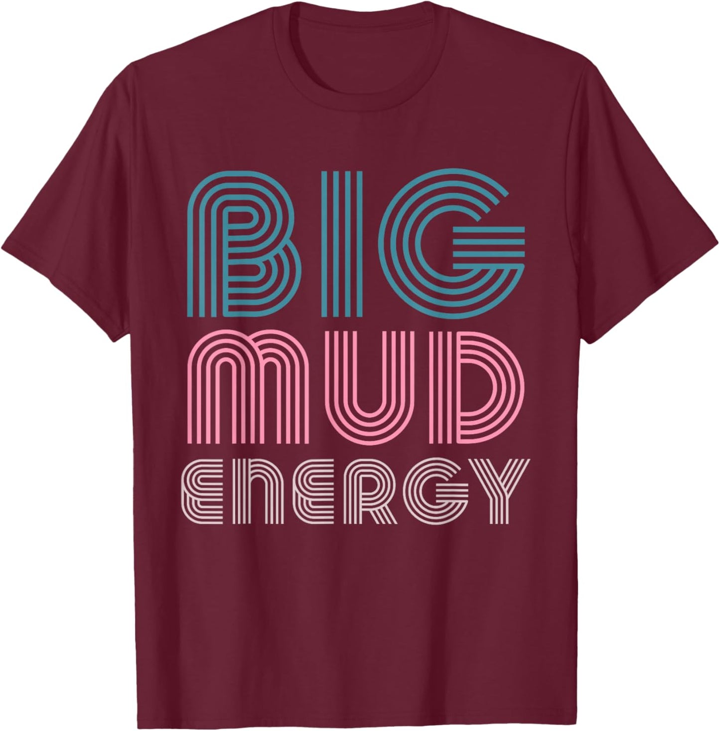Mud Run Team Women Big Mud Energy Muddy Retro 80s Mud Race T-Shirt - T-Shirt | Maroon