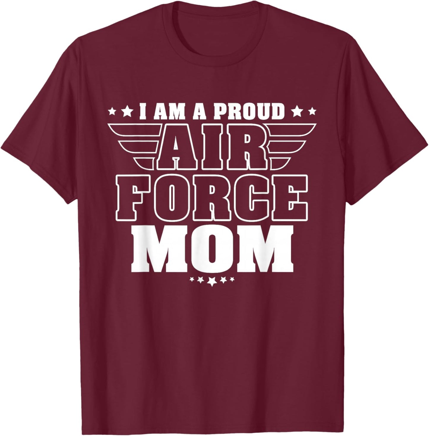 I Am A Proud Air Force Mom Patriotic Pride Military Mother T-Shirt - T-Shirt | Maroon