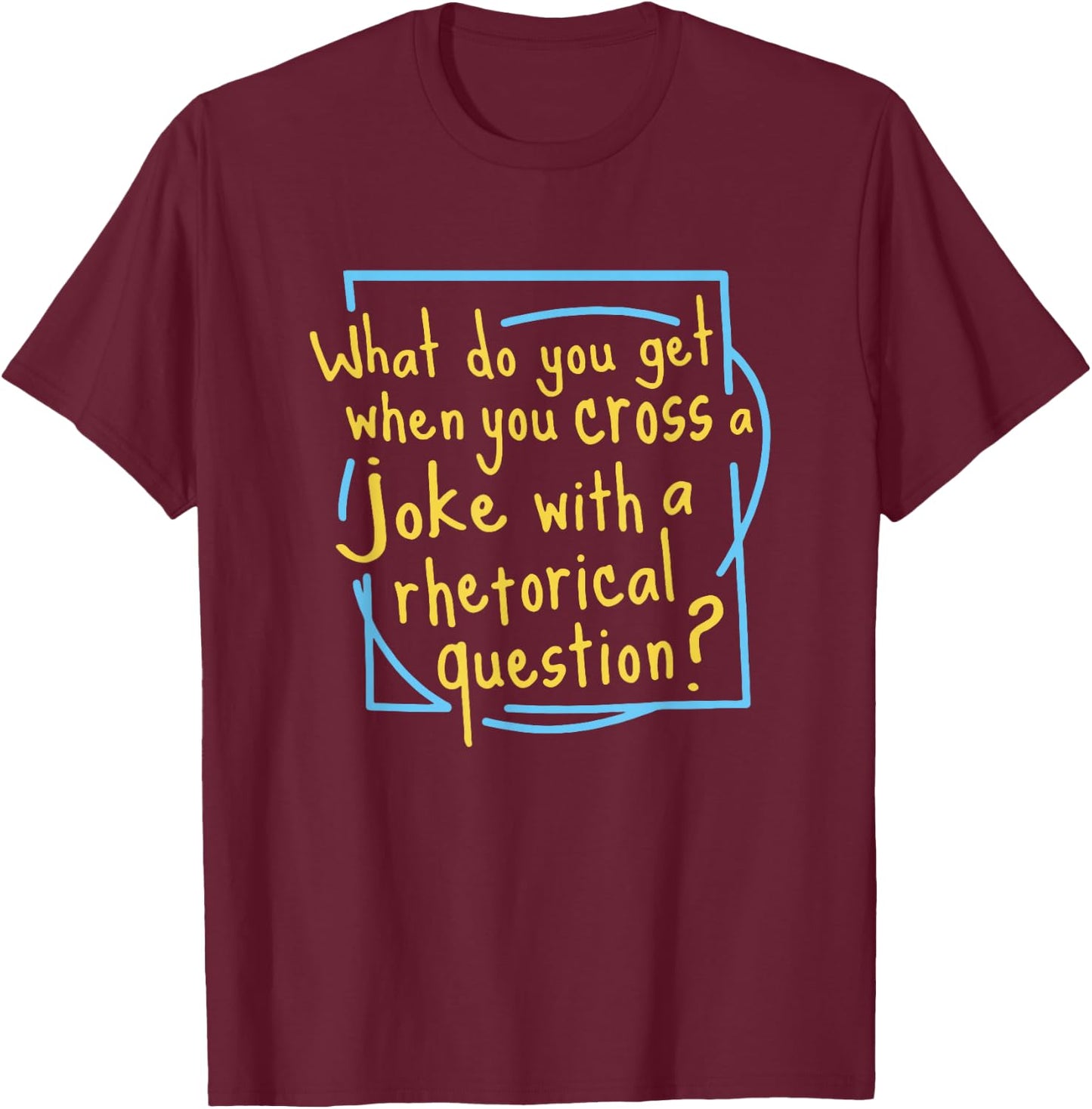What Do You Get When You Cross A Joke Apparel T-Shirt - T-Shirt | Maroon