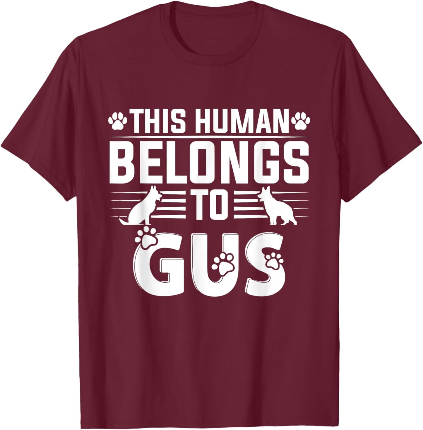Dog Name Gus Personalised Gift This Human Belongs To a Dog T-Shirt - T-Shirt | Maroon