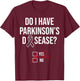 Do I have Parkinson's Disease Silver Ribbon for Warriors T-Shirt - T-Shirt | Maroon