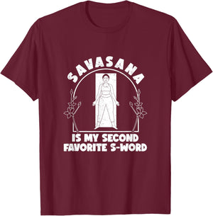 Funny Savasana Is My Second Favorite S Word A Savasana Lover T-Shirt - T-Shirt | Maroon