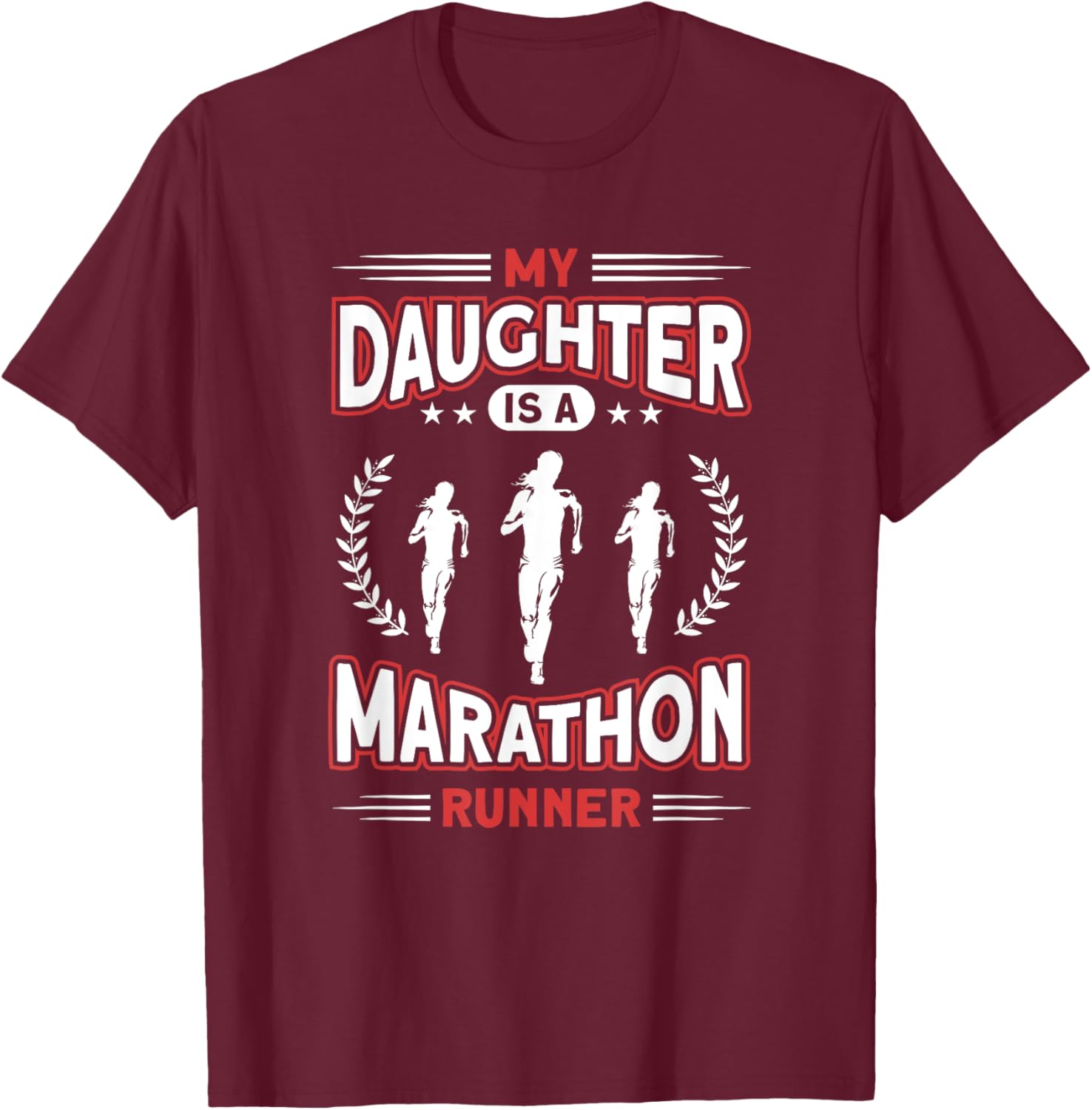 My Daughter Is A Marathon Runner - Proud Mom Dad Of A Runner T-Shirt - T-Shirt | Maroon