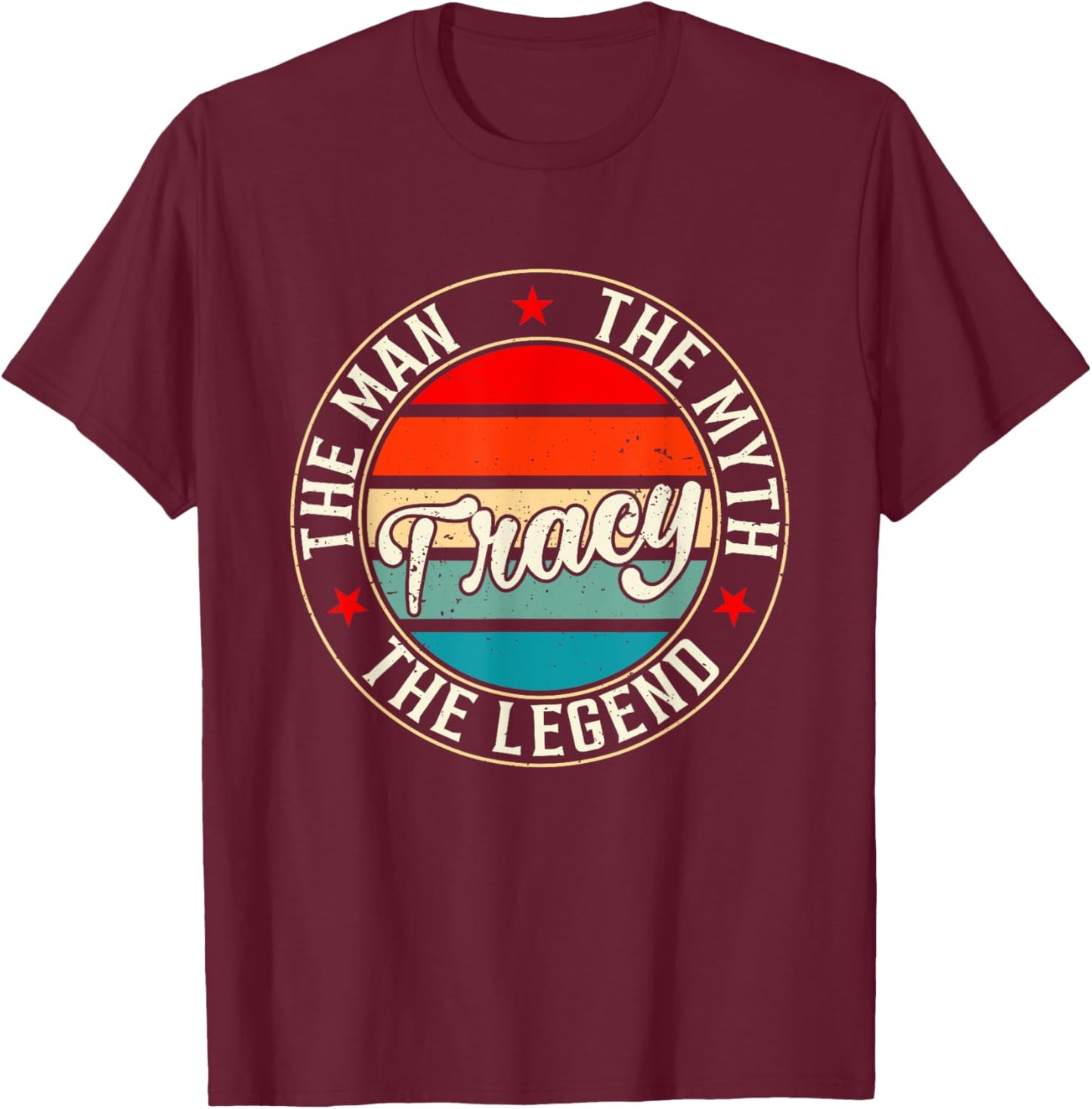 TRACY The Man The Myth The Legend Shirt Funny Personalized T-Shirt - T-Shirt | Maroon