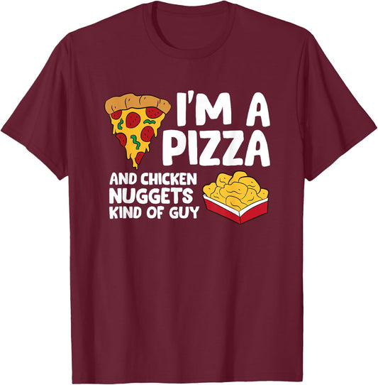 The Pizza Lover Gift Store I'm a Pizza And Chicken Nuggets Kind Of Guy -Adults and Kids Black Small T-Shirt - T-Shirt | Maroon