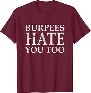 Burpees Workout hate you too T-Shirt - T-Shirt | Maroon