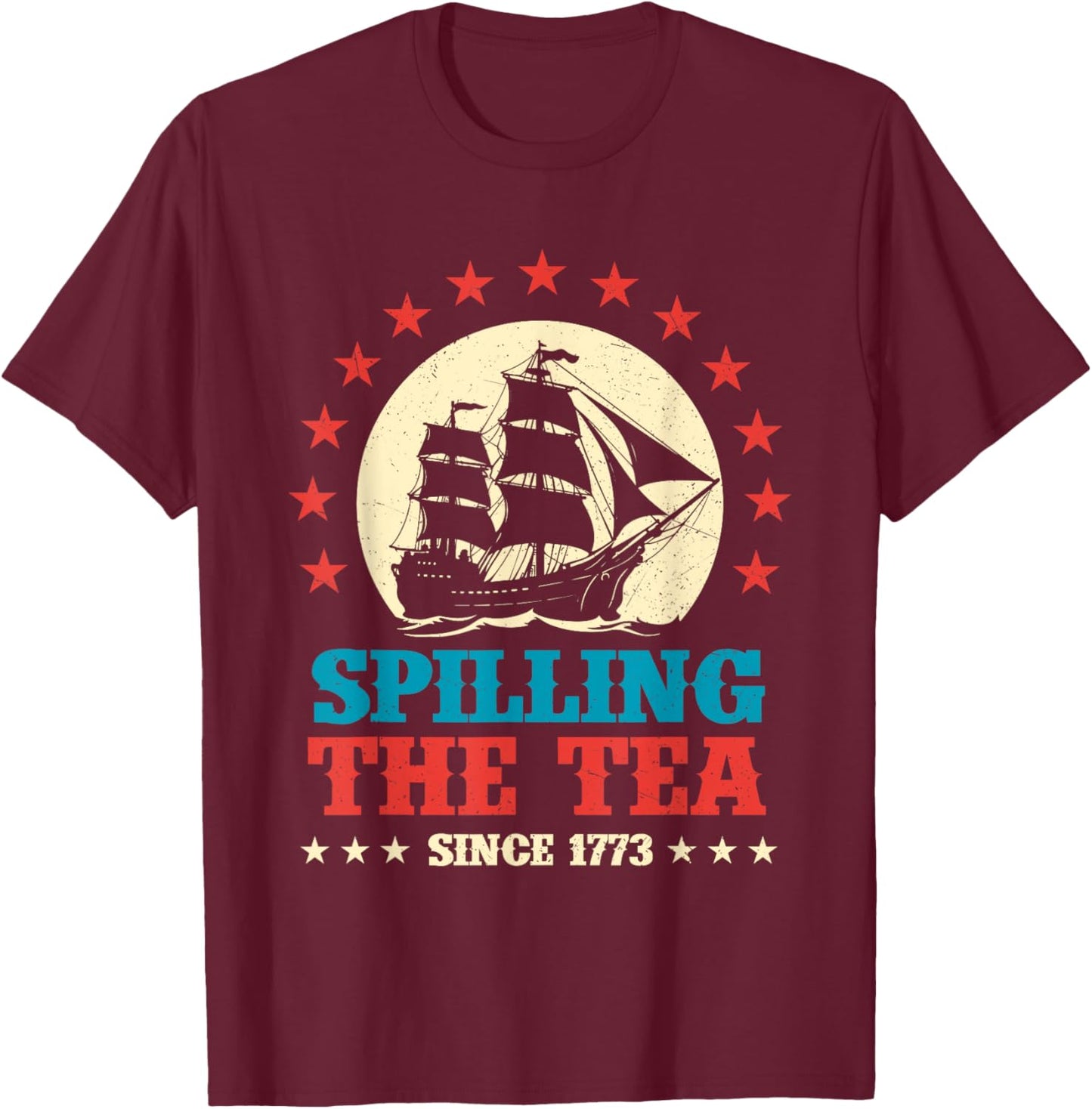 Spilling The Tea Since 1773 - USA American Flag 4th Of July T-Shirt - T-Shirt | Maroon