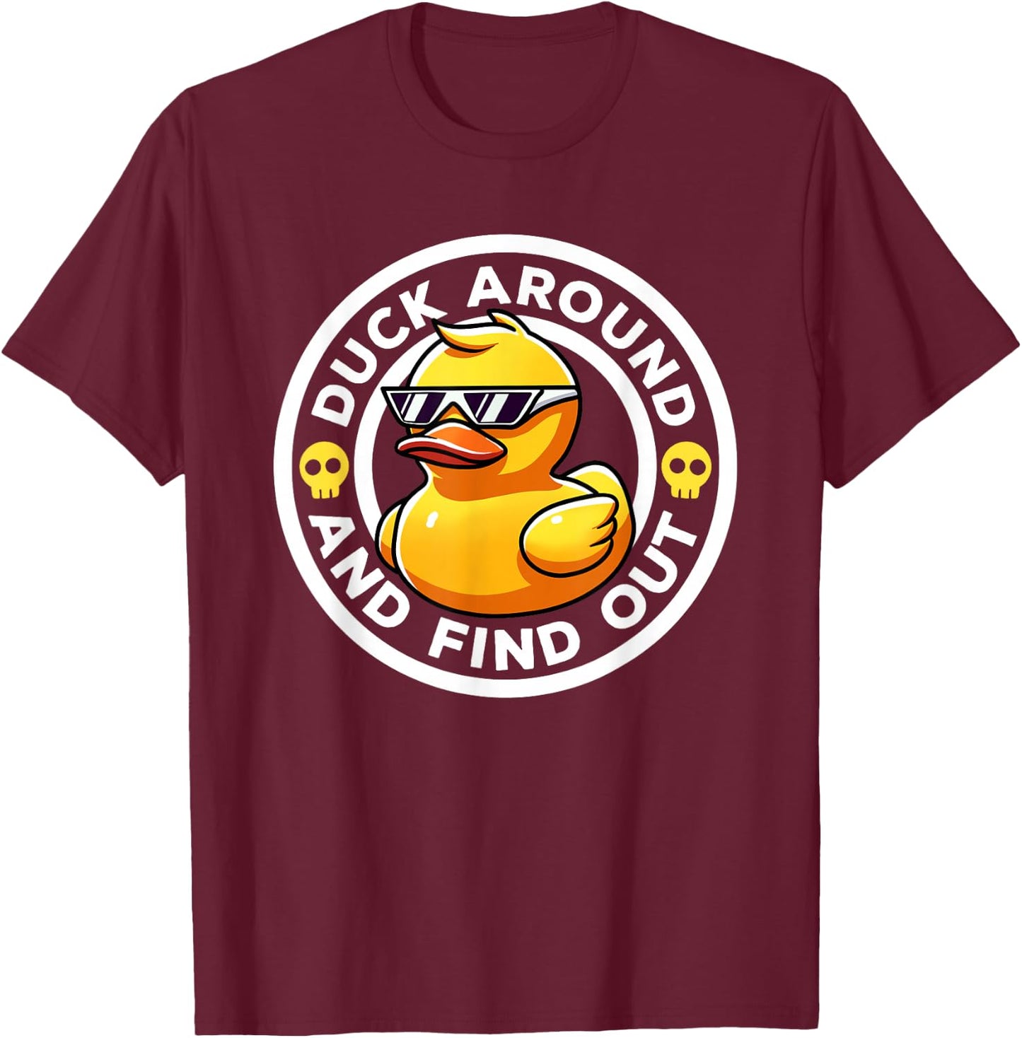 Duck Around And Find Out I Love Duck Lover Funny Rubber Duck T-Shirt - T-Shirt | Maroon