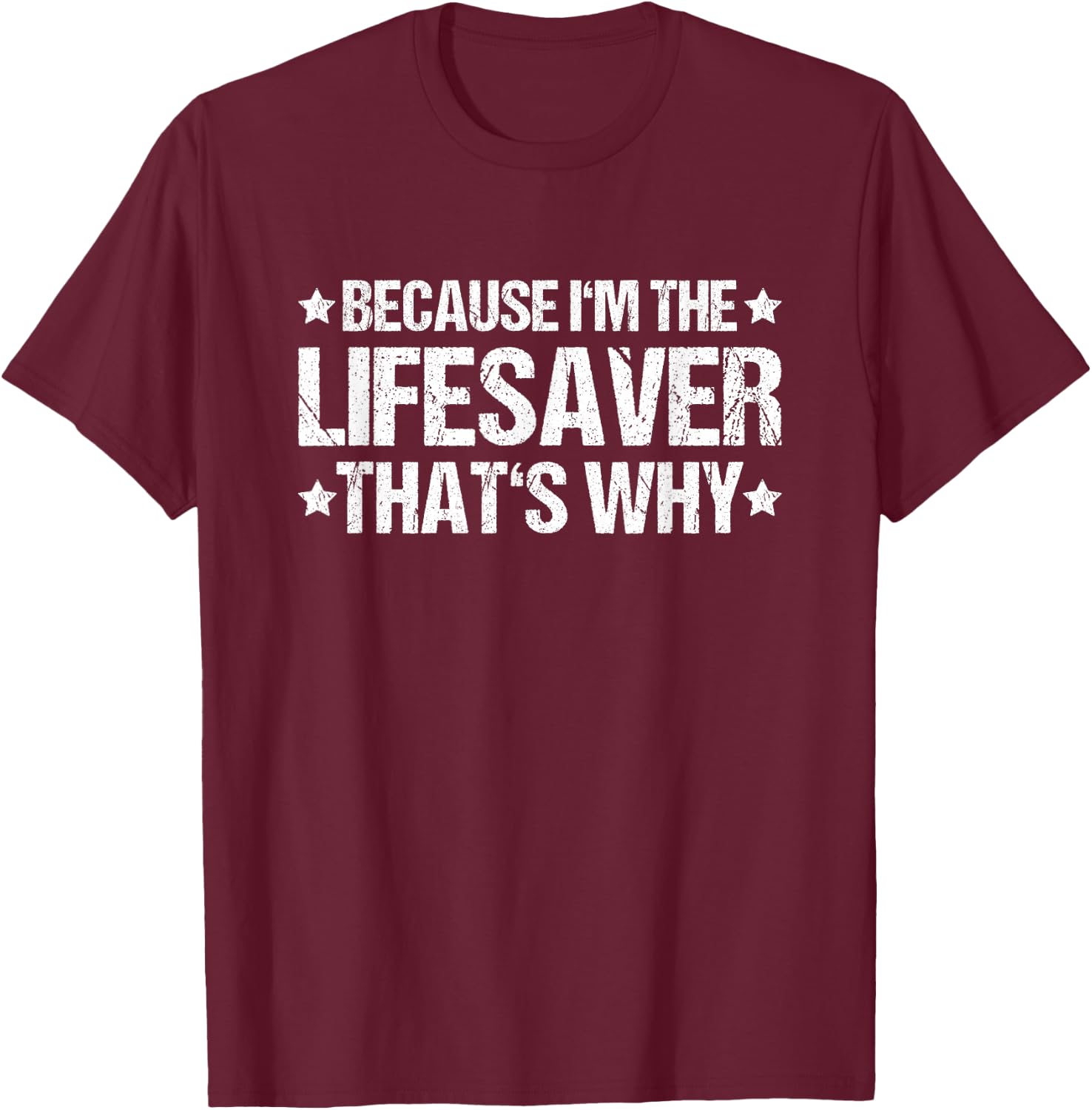 That's Why Lifesaver T-Shirt - T-Shirt | Maroon