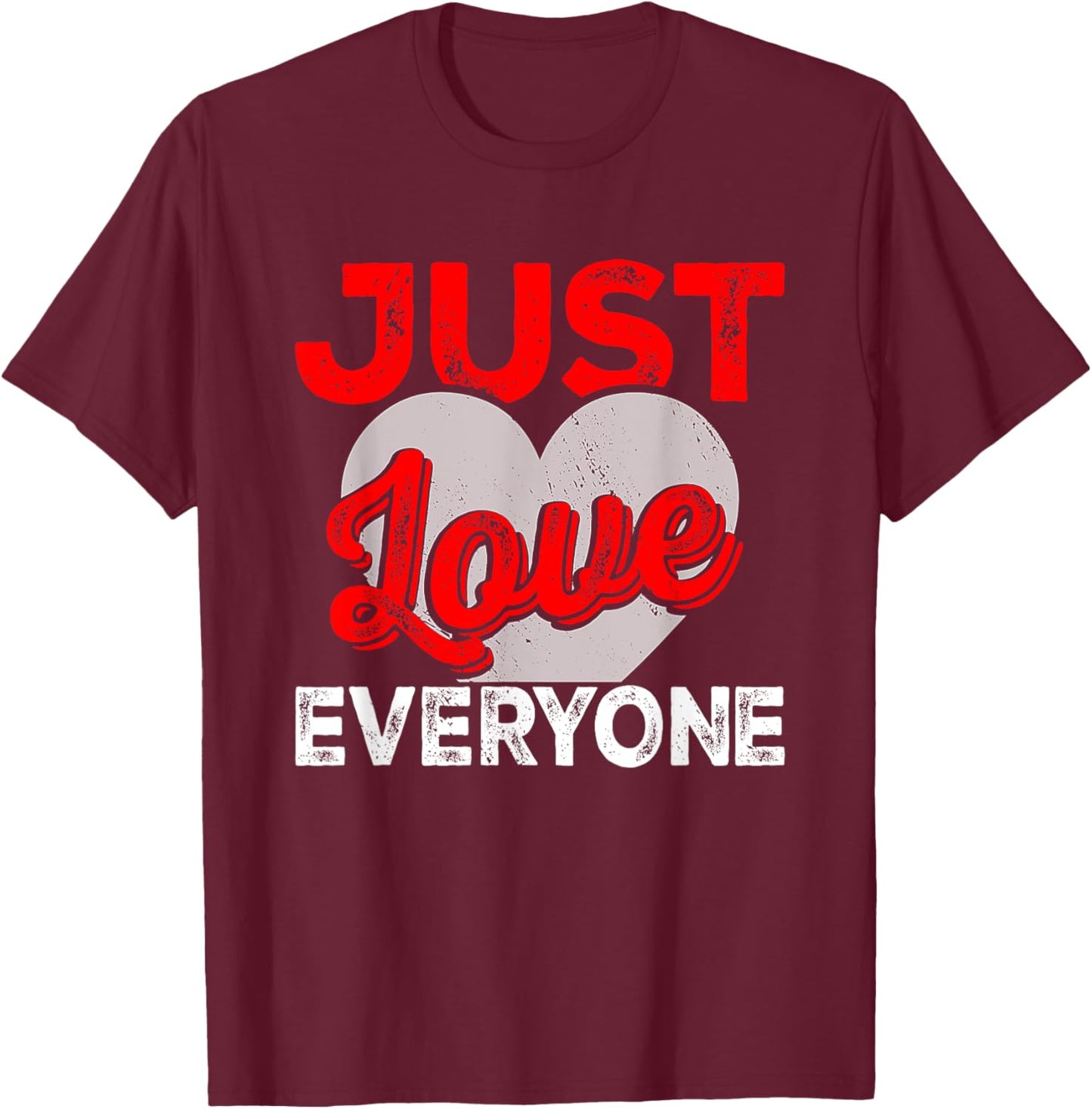 Just Love Everyone I Christianity T-Shirt - T-Shirt | Maroon