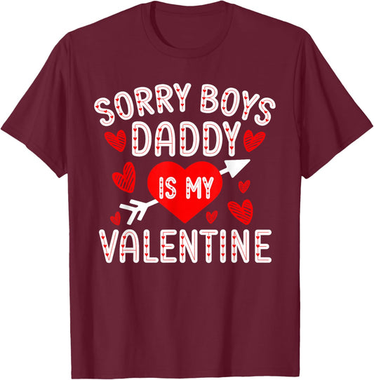 Sorry Boys Daddy Is My Valentine Cute Heart Valentine's Day T-Shirt - T-Shirt | Maroon