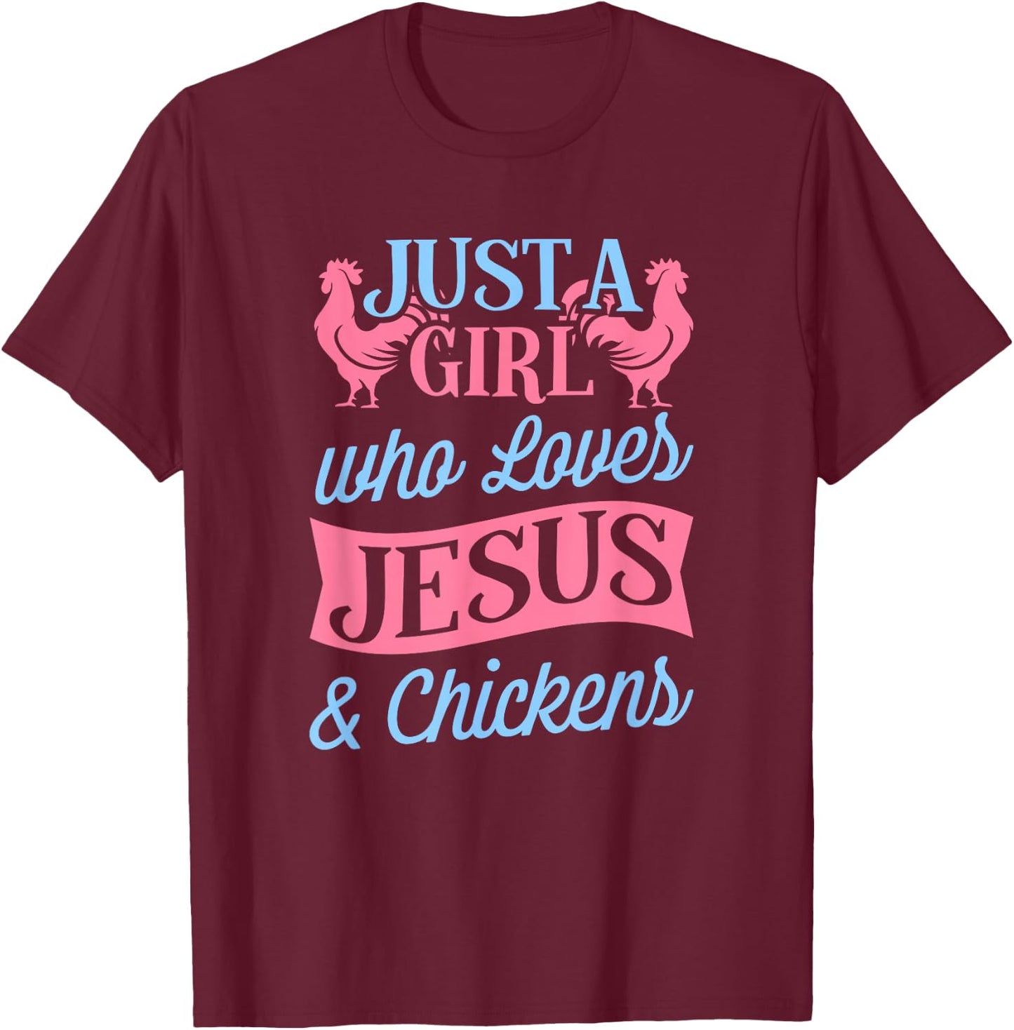 Just a Girl Who Loves Jesus and Chickens Christian Farmer T-Shirt - T-Shirt | Maroon
