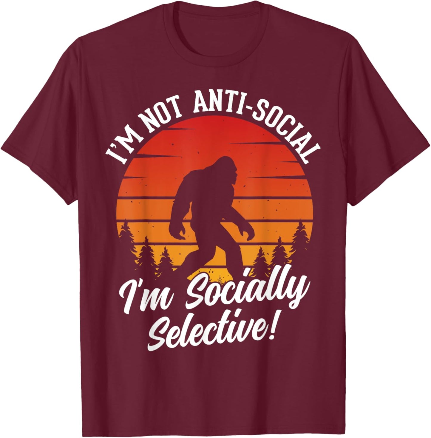 I'm Not Anti-Social, I'm Socially Selective T-Shirt - T-Shirt | Maroon