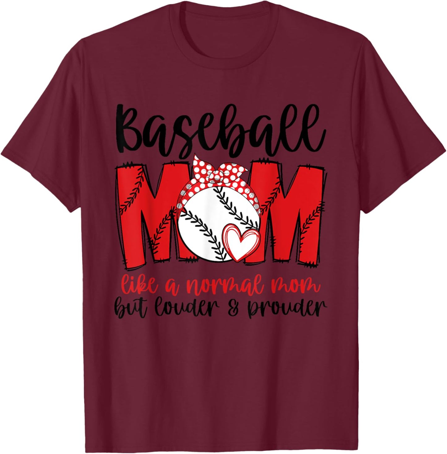 Baseball Mom Like A Normal Mom But Louder & Prouder T-Shirt - T-Shirt | Maroon