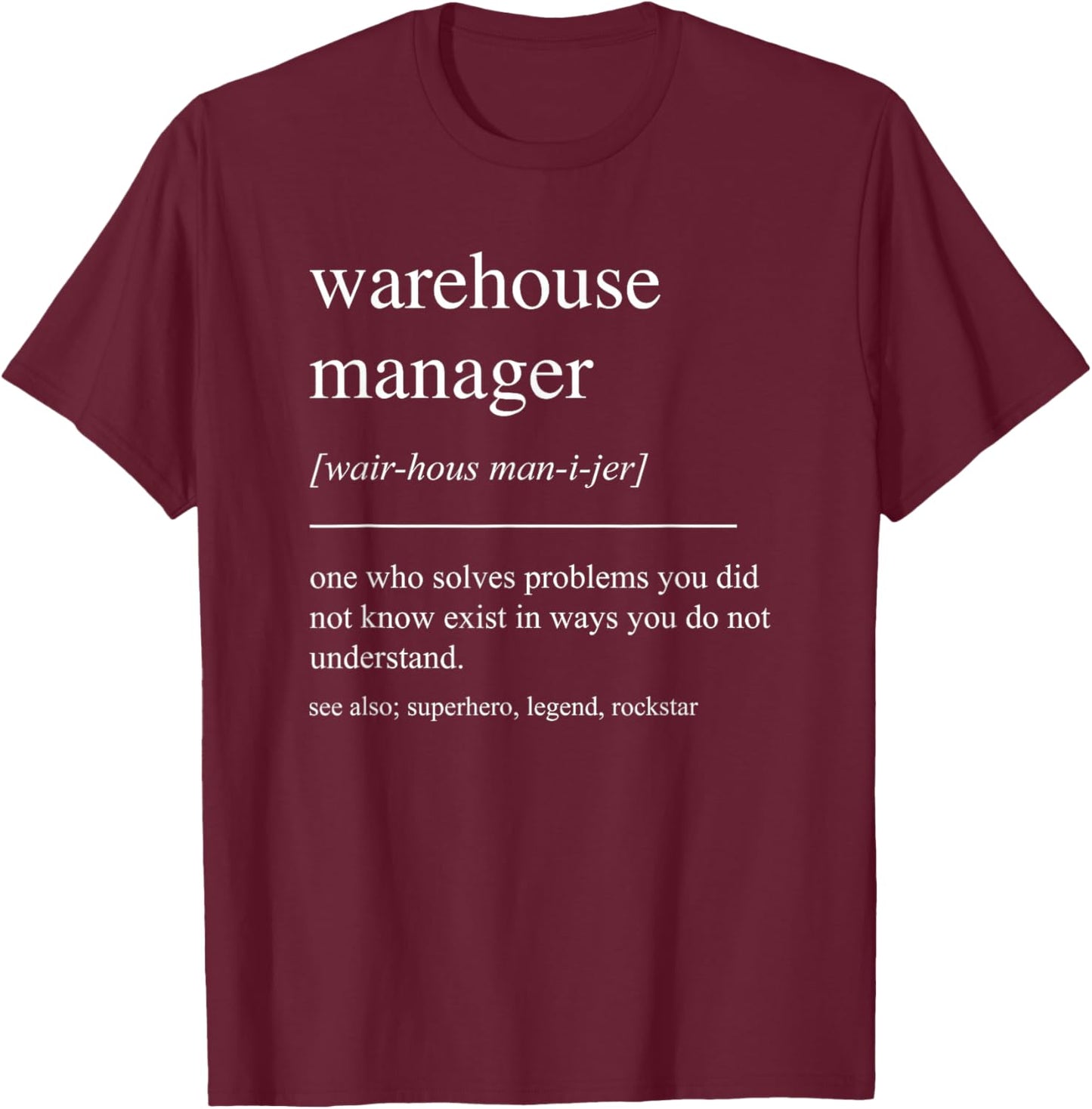 Funny Warehouse Manager Definition Retirement Appreciation T-Shirt - T-Shirt | Maroon
