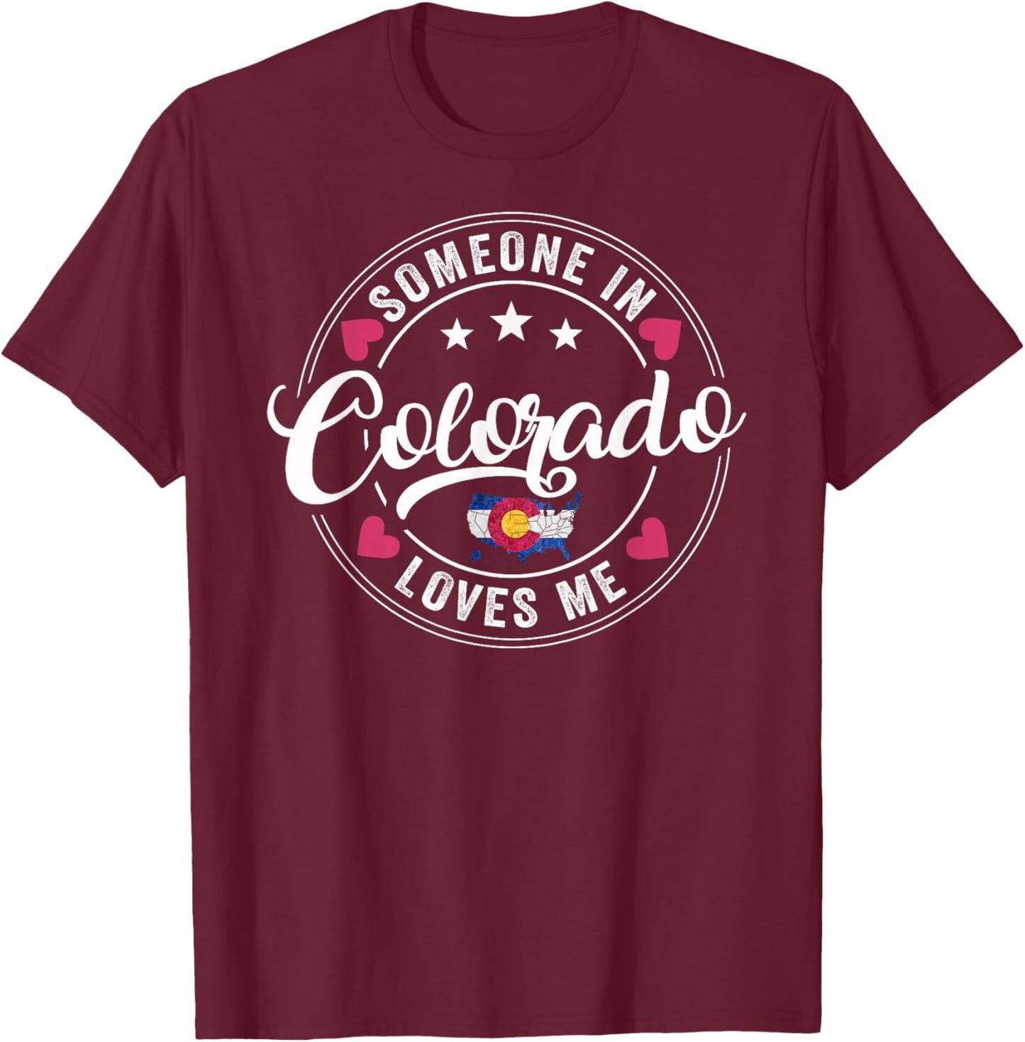 Someone In Colorado Loves Me T-Shirt - T-Shirt | Maroon