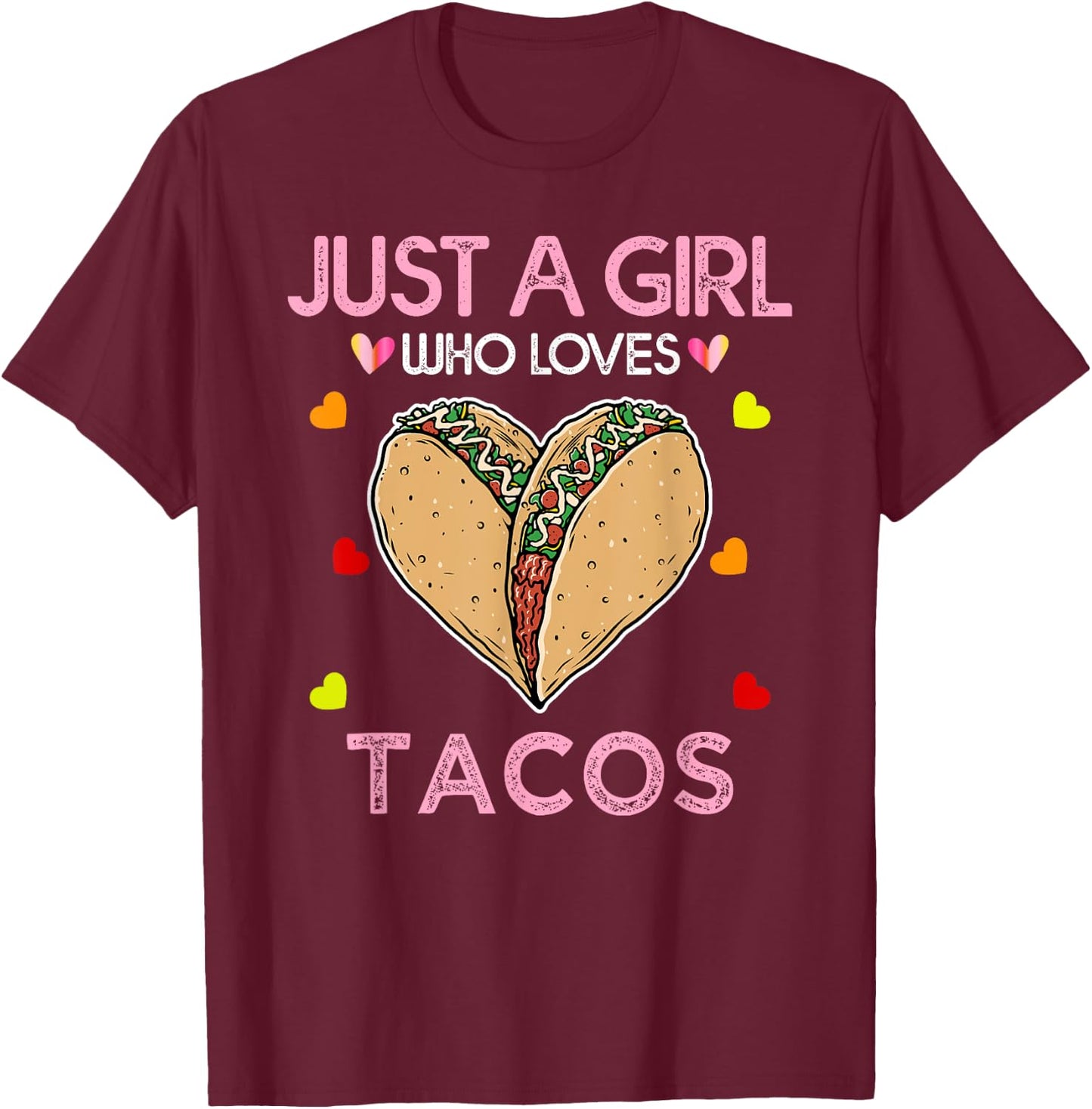 Taco Shirt Just A Girl Who Loves Tacos T-Shirt - T-Shirt | Maroon