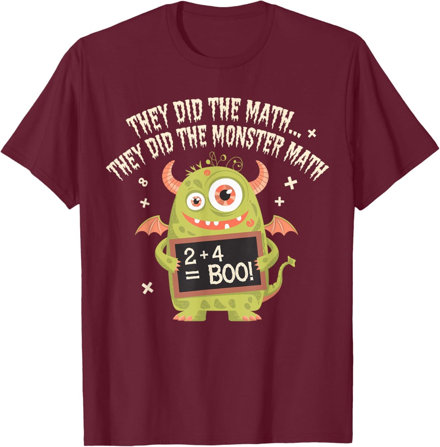 They Did The Math They Did The Monster Math Teacher Student T-Shirt - T-Shirt | Maroon