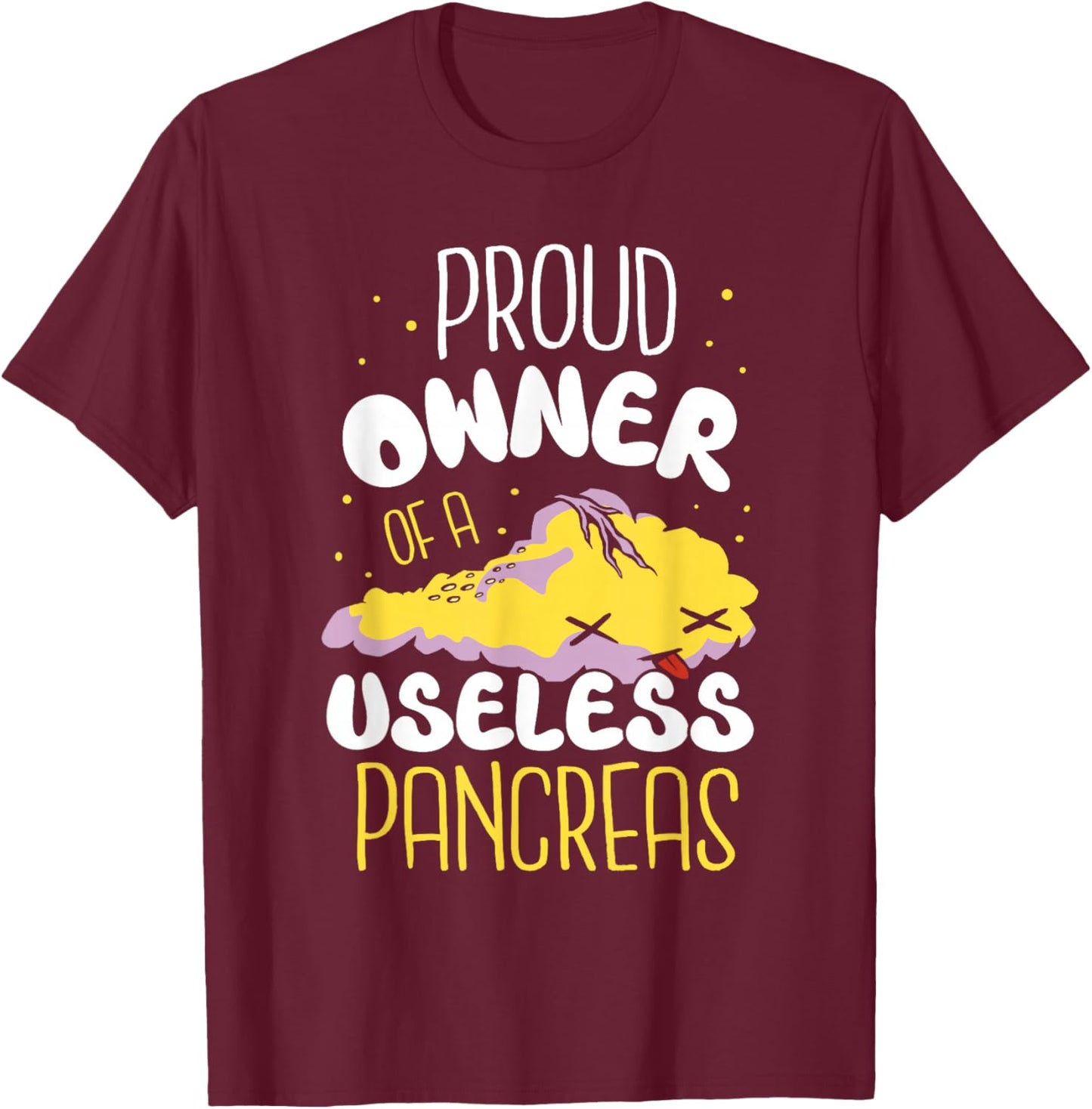 Owner of a Useless Pancreas Type Diabetes T-Shirt - T-Shirt | Maroon
