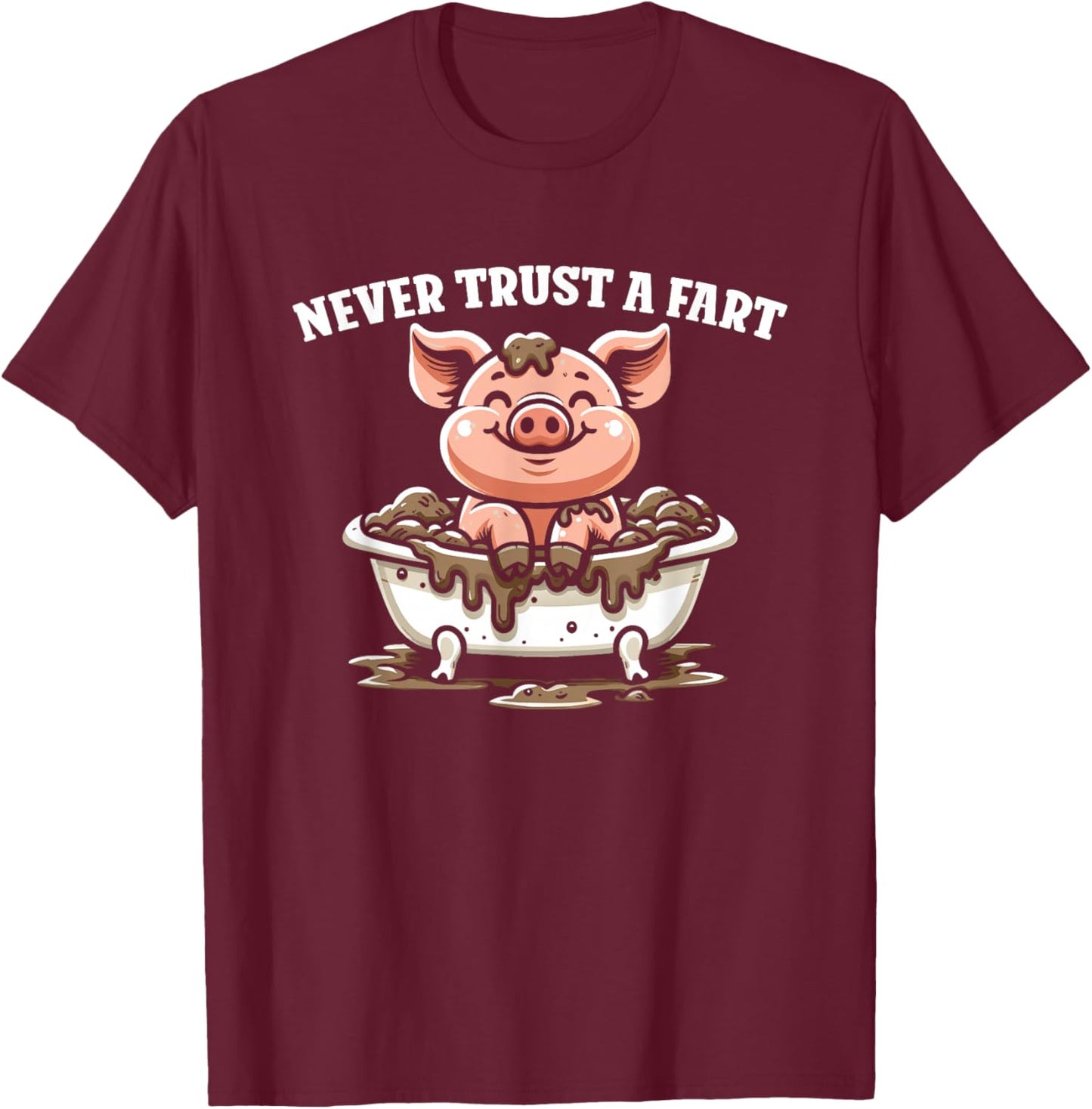 Never Trust A Fart - Funny Graphic Sarcastic Fart Humor T-Shirt - T-Shirt | Maroon