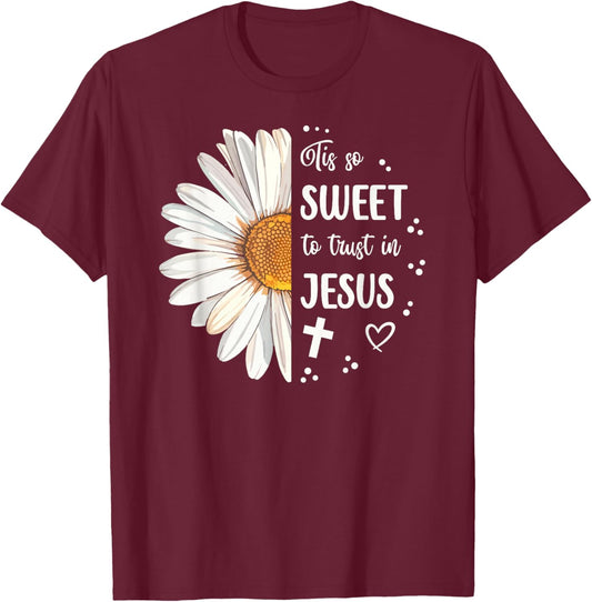Tis So Sweet To Trust In Jesus Half Daisy T-Shirt - T-Shirt | Maroon