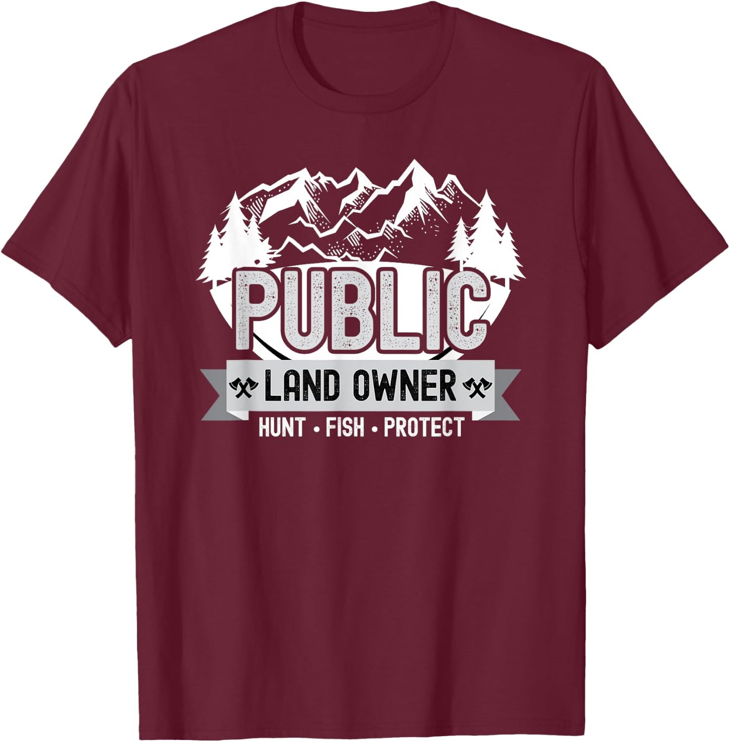 Public Land Owner Hunting Fishing Conservation T-Shirt - T-Shirt | Maroon