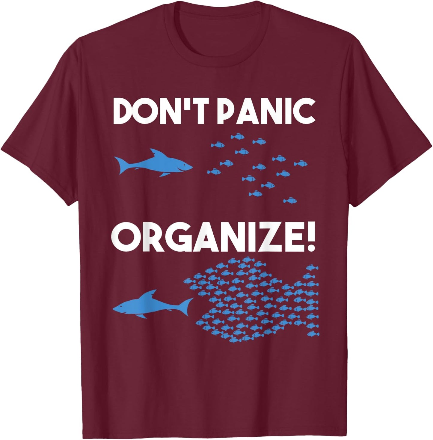 Don't Panic Organize Fish Swarm Shark T-Shirt - T-Shirt | Maroon