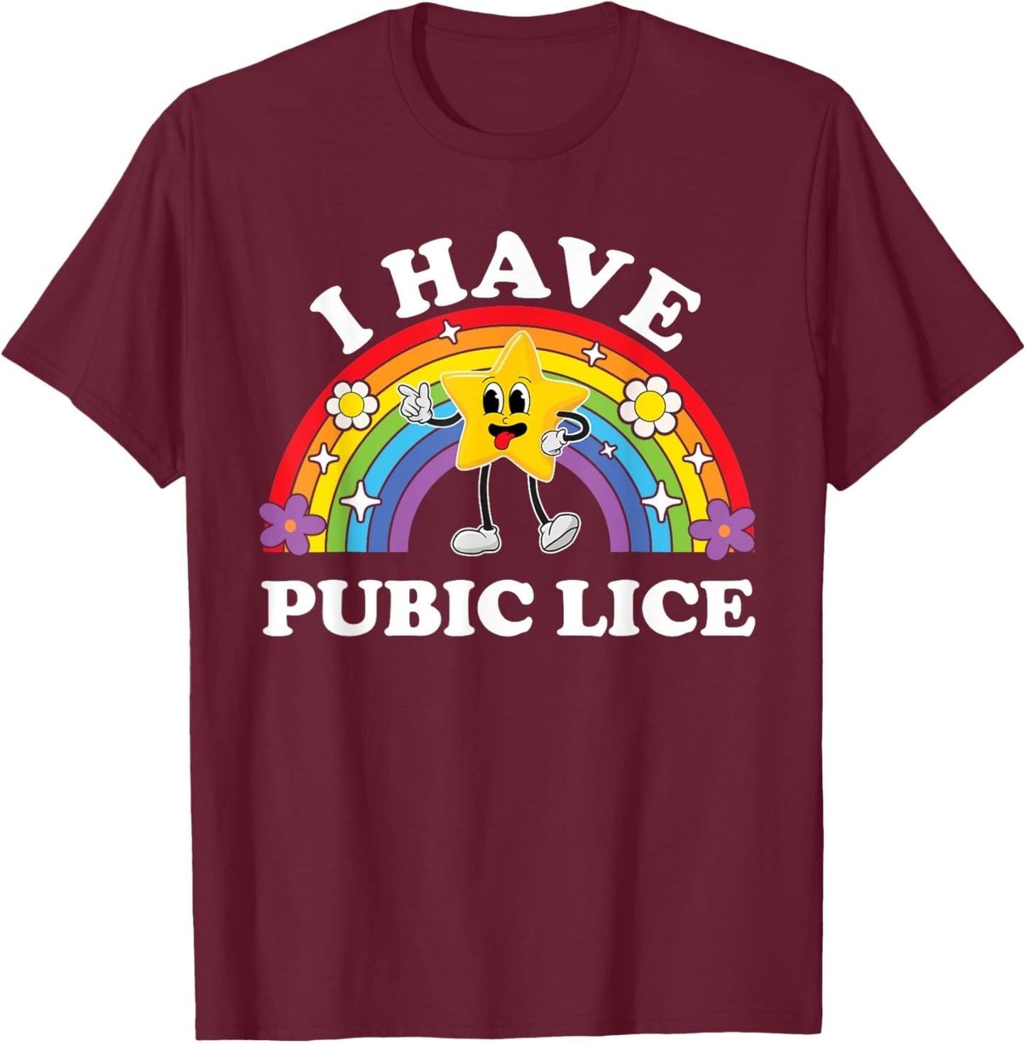 I Have Pubic Lice Funny Inappropriate Vacation Swap Adult T-Shirt - T-Shirt | Maroon
