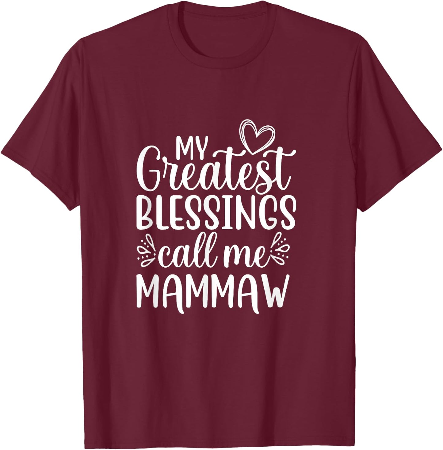 My Greatest Blessings Call Me Mammaw Grandmother Grandma T-Shirt - T-Shirt | Maroon