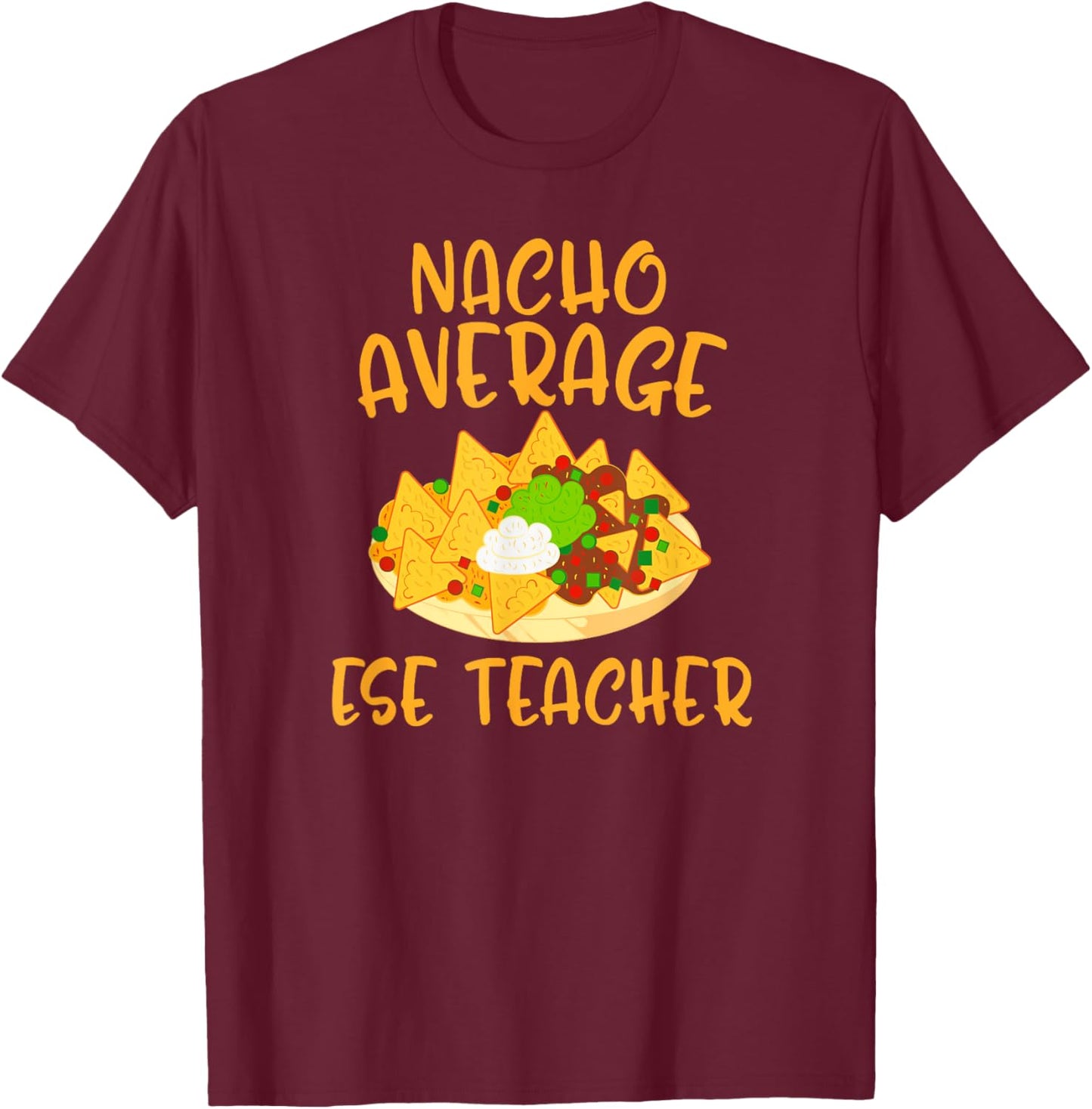 Cinco De Mayo Nacho Average Ese Teacher Mexican Fiesta Gift Men Women Kids T-Shirt - T-Shirt | Maroon