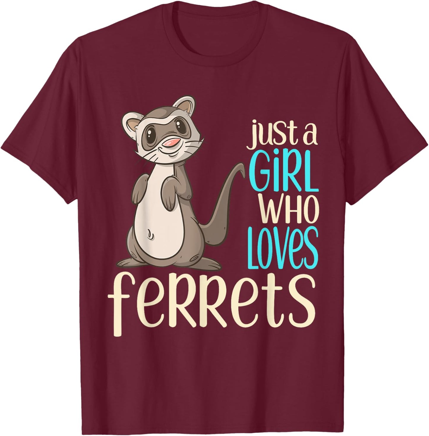 Just a Girl Who Loves Ferrets Gift T Shirt For Girls & Women T-Shirt - T-Shirt | Maroon