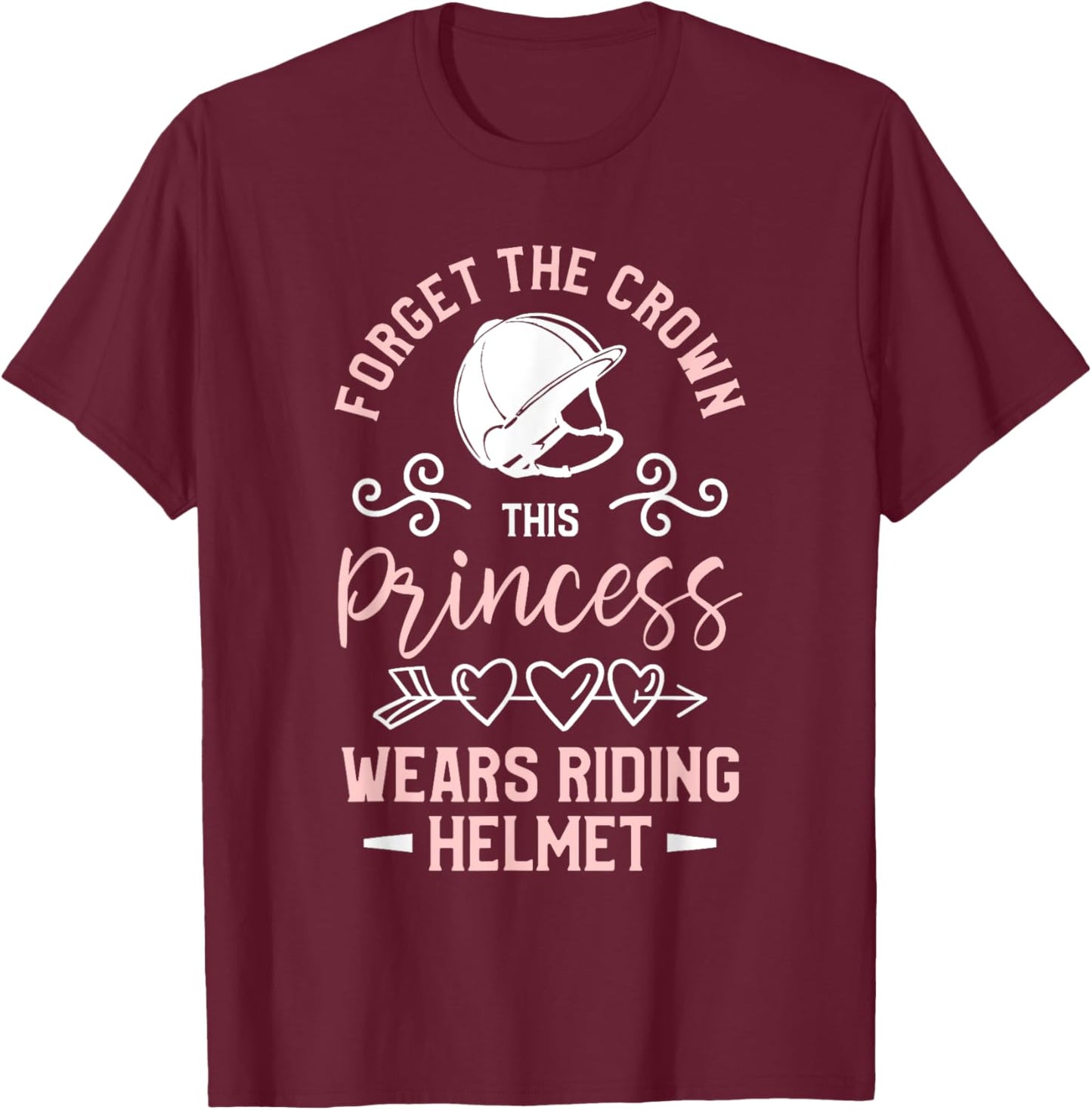 Forget The Crown This Princess Wears Riding Helmet Horseback T-Shirt - T-Shirt | Maroon