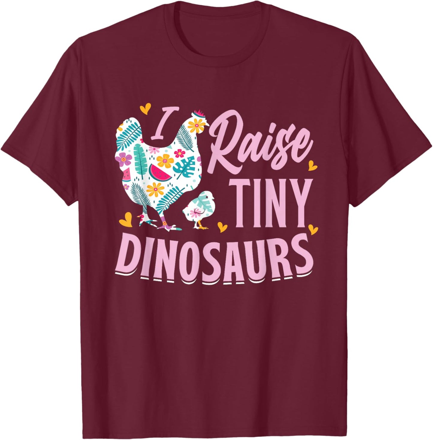 Funny I Raise Tiny Dinosaurs Chicken Joke Farmer Men Women T-Shirt - T-Shirt | Maroon