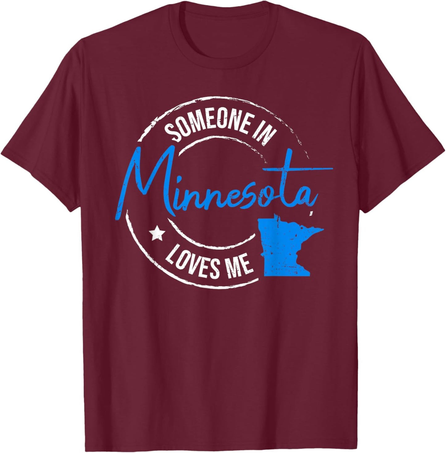 Someone in Minnesota Loves Me Minnesota T-Shirt - T-Shirt | Maroon