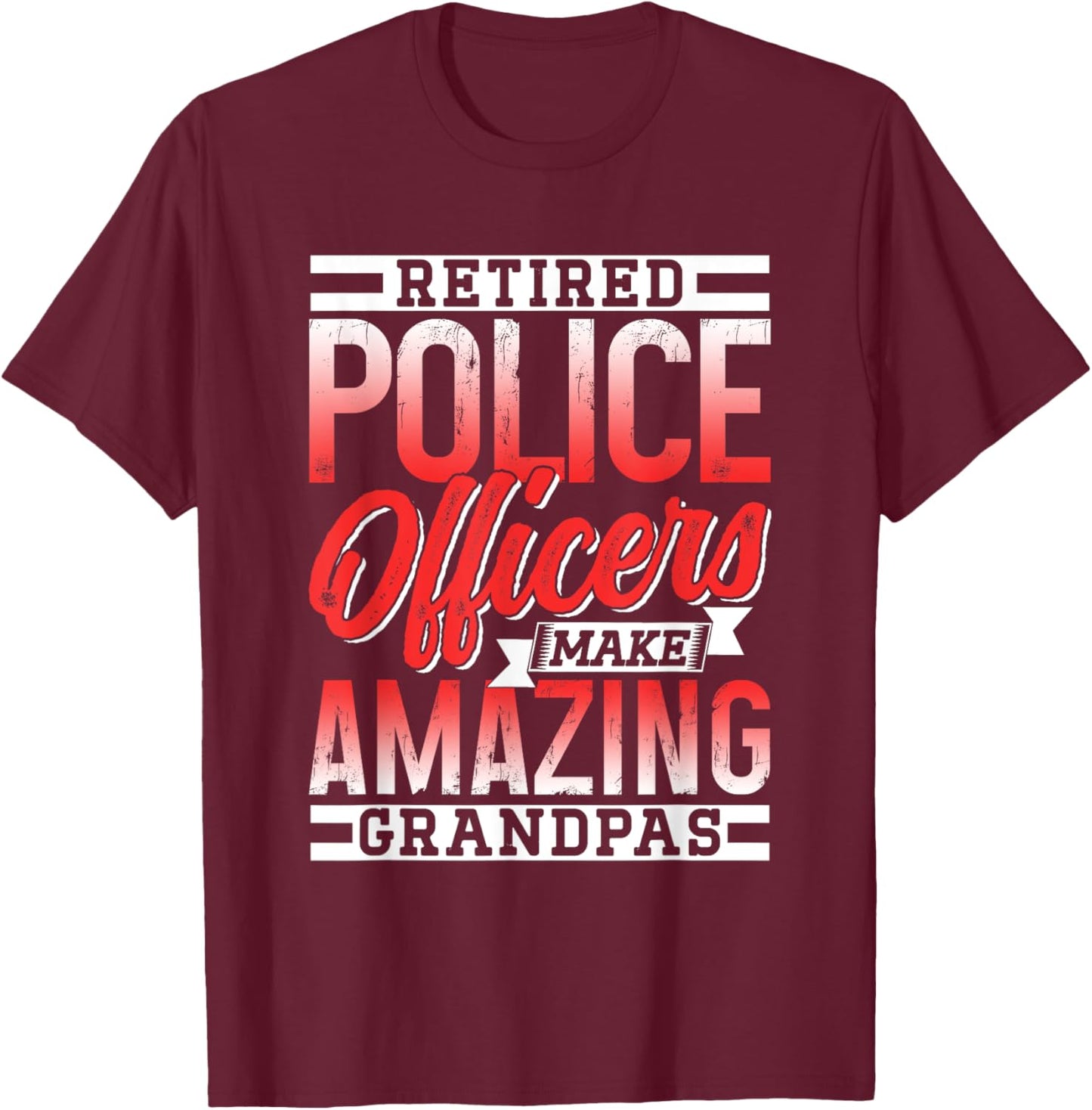 Retired Police Officers Make Amazing Grandpas Cop Retirement T-Shirt - T-Shirt | Maroon