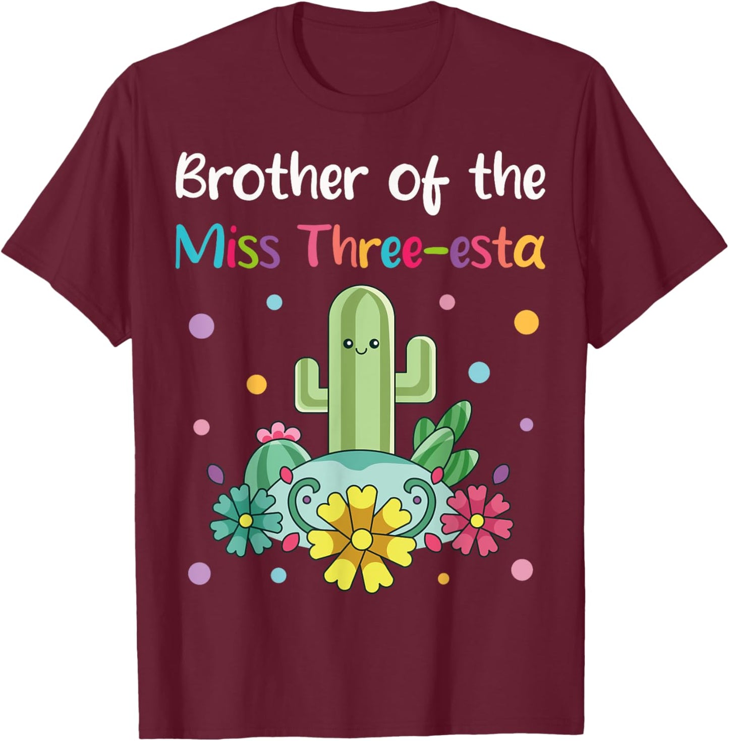 Brother of Miss Three-esta Fiesta 3rd Birthday Party Outfit T-Shirt - T-Shirt | Maroon