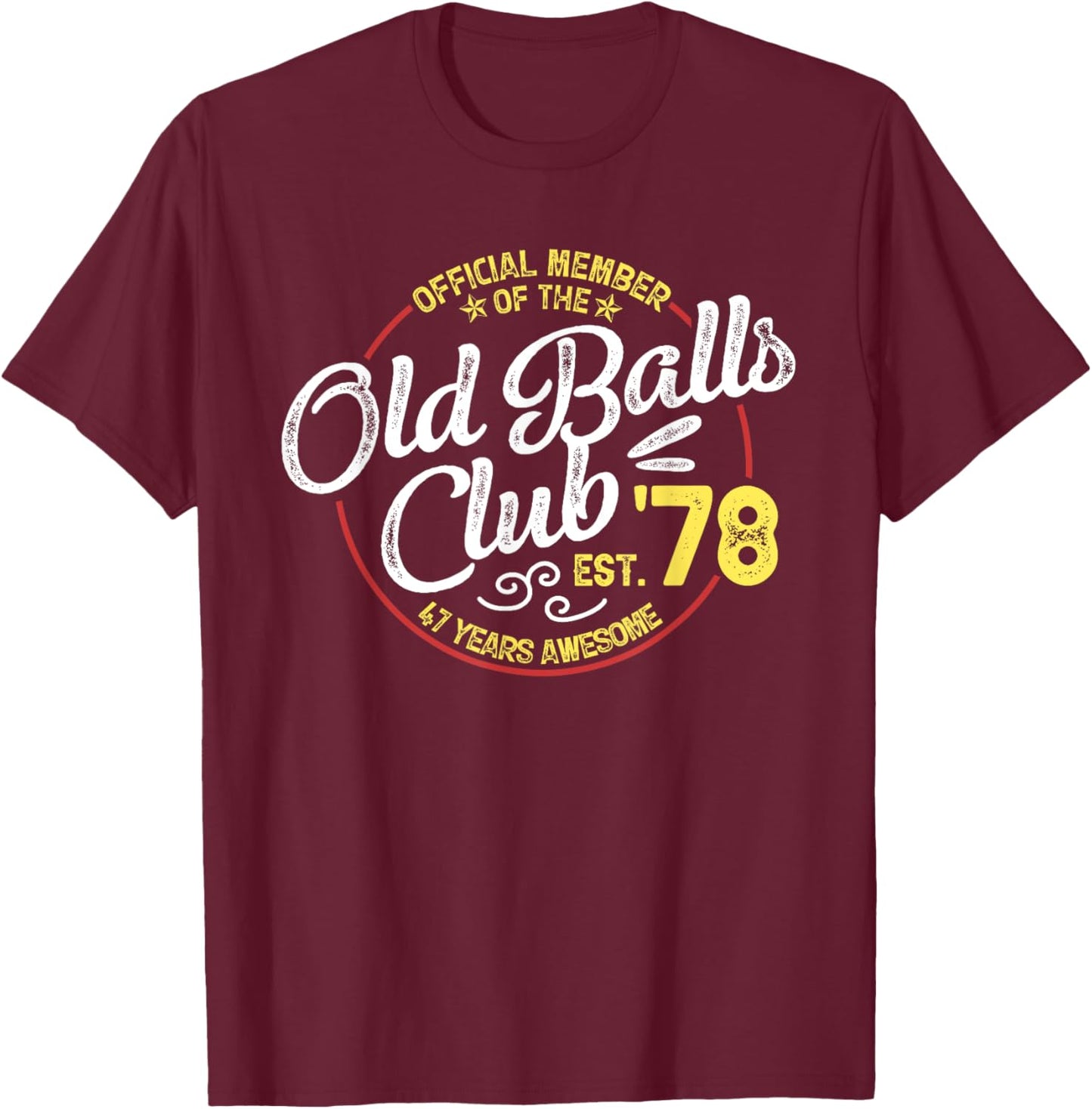 Vintage 47th Birthday Old Balls Club 1978 for Old Man T-Shirt - T-Shirt | Maroon
