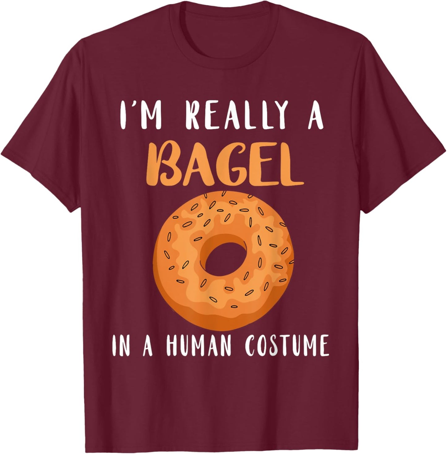 Bagels Human Costume Baker Baking Bagel Lover Bagel T-Shirt - T-Shirt | Maroon
