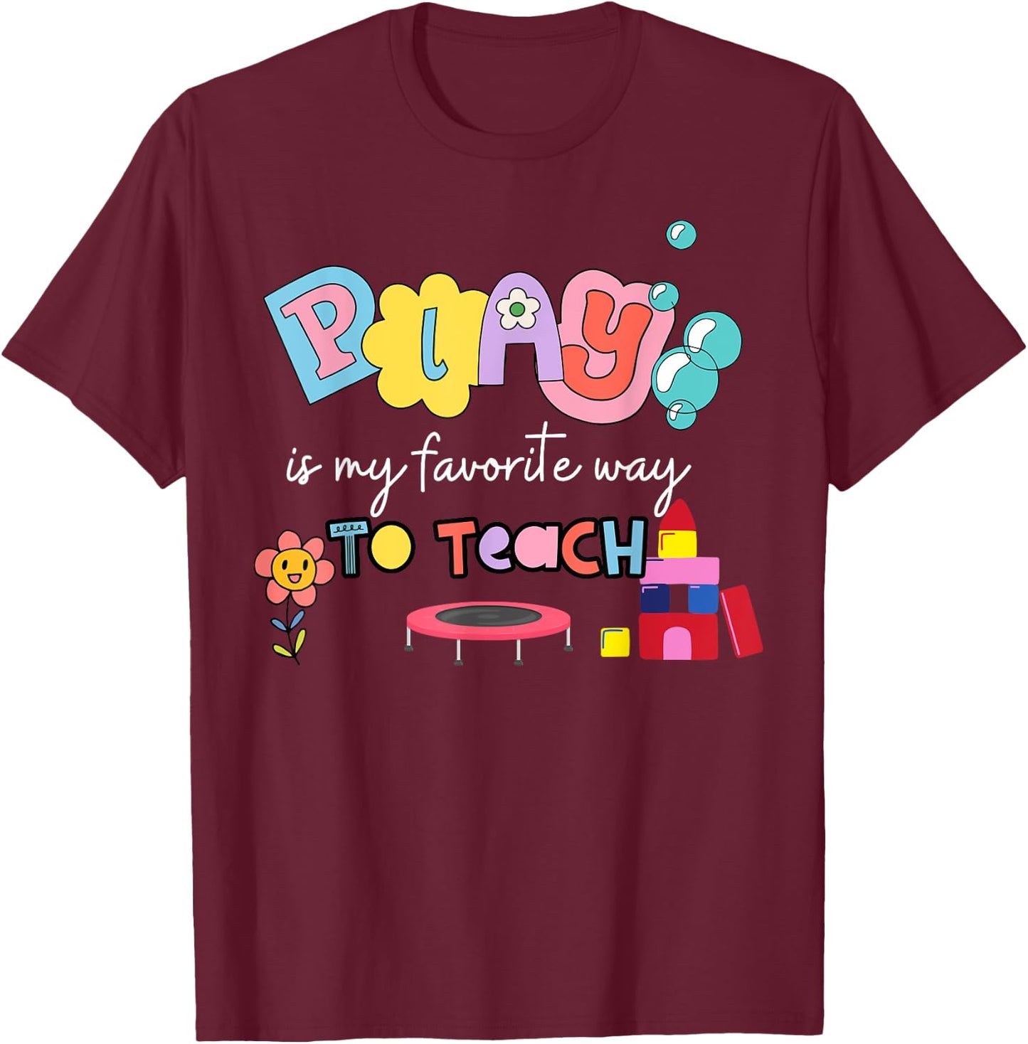 Play Is My Favorite Way To Learn Special Teacher Autism T-Shirt - T-Shirt | Maroon