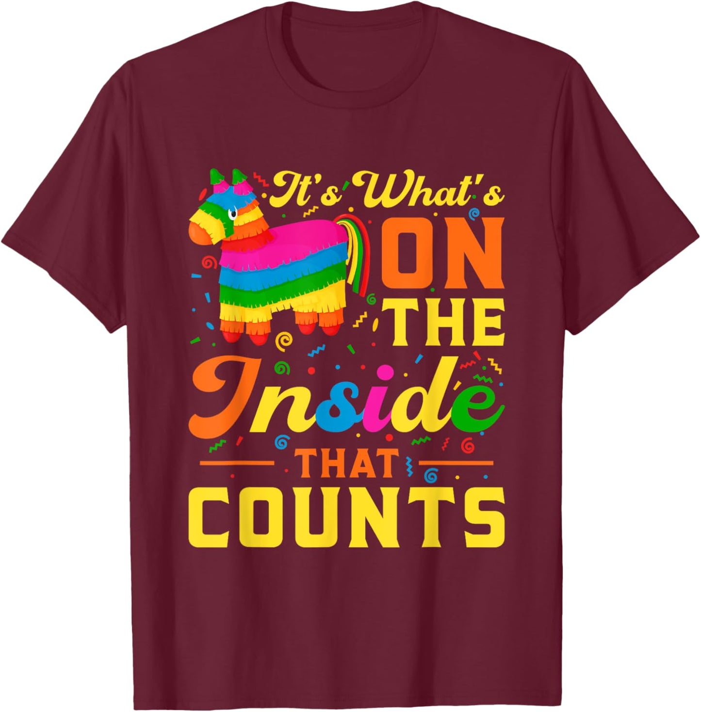 It's What On The Inside That Counts | Mexican Alpaca Pinata T-Shirt - T-Shirt | Maroon