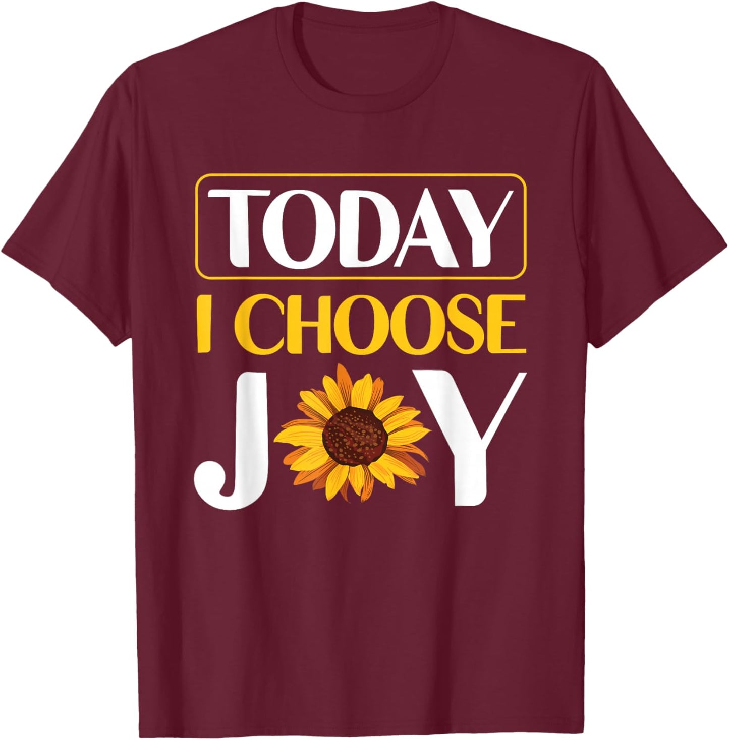 Today I Choose Joy T-Shirt - T-Shirt | Maroon