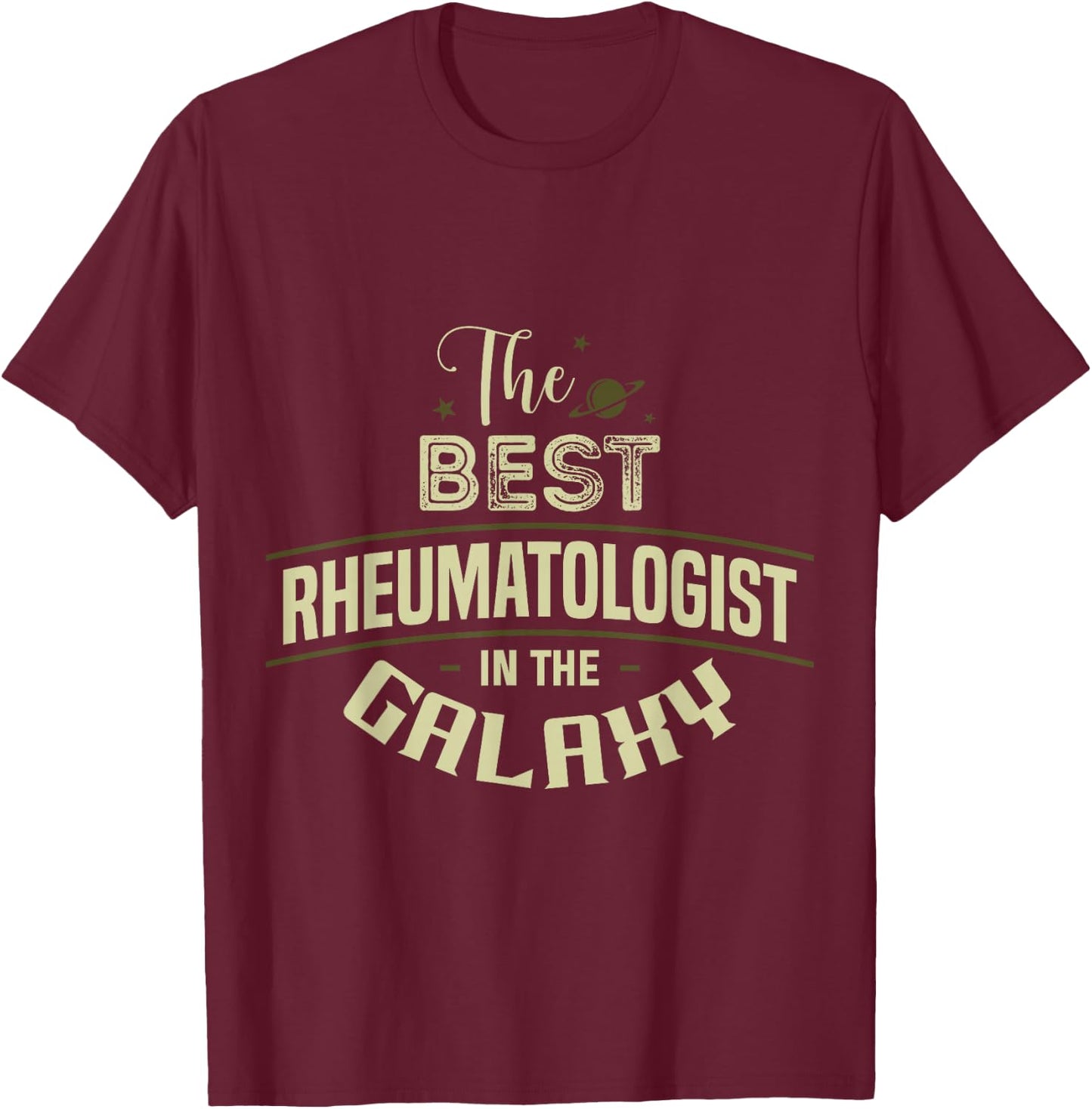 Best Rheumatologist In The Galaxy Rheumatology Funny Apparel T-Shirt - T-Shirt | Maroon