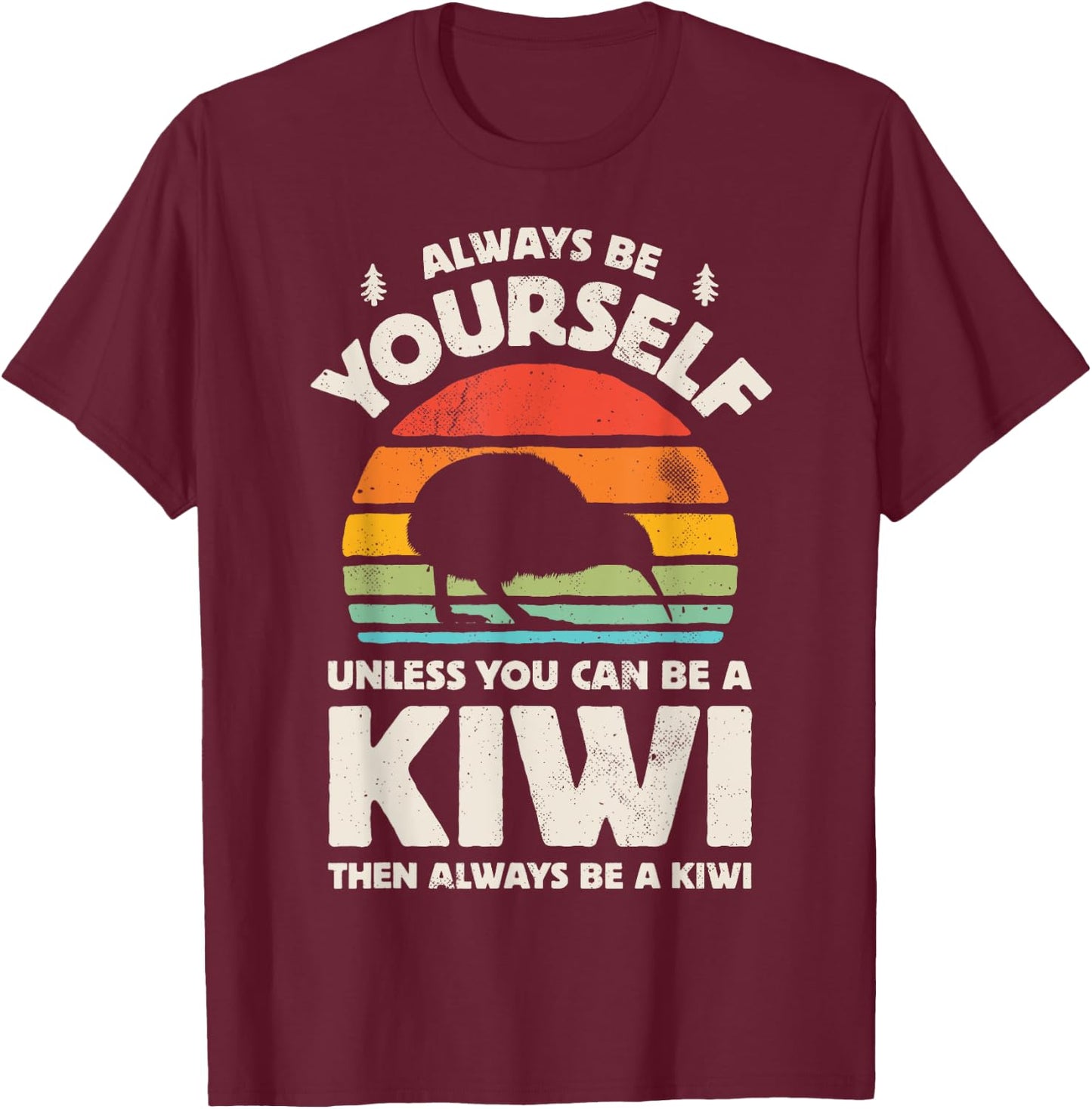 Kiwi Always Be Yourself Retro Vintage 60s 70s Bird Lovers T-Shirt - T-Shirt | Maroon
