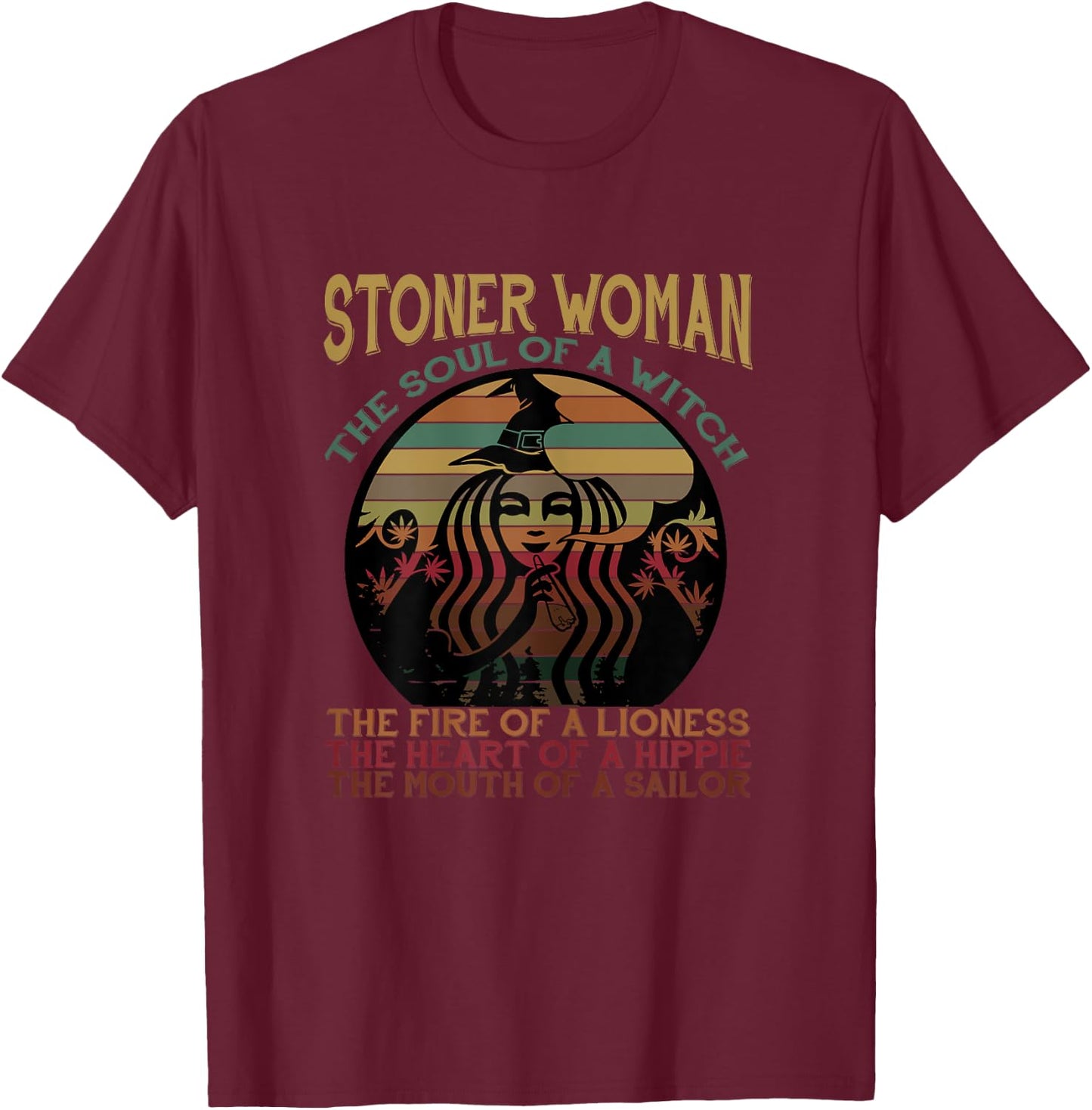 Stoner Woman Soul Of A Witch Mouth Of A Sailor Funny Shirt T-Shirt - T-Shirt | Maroon