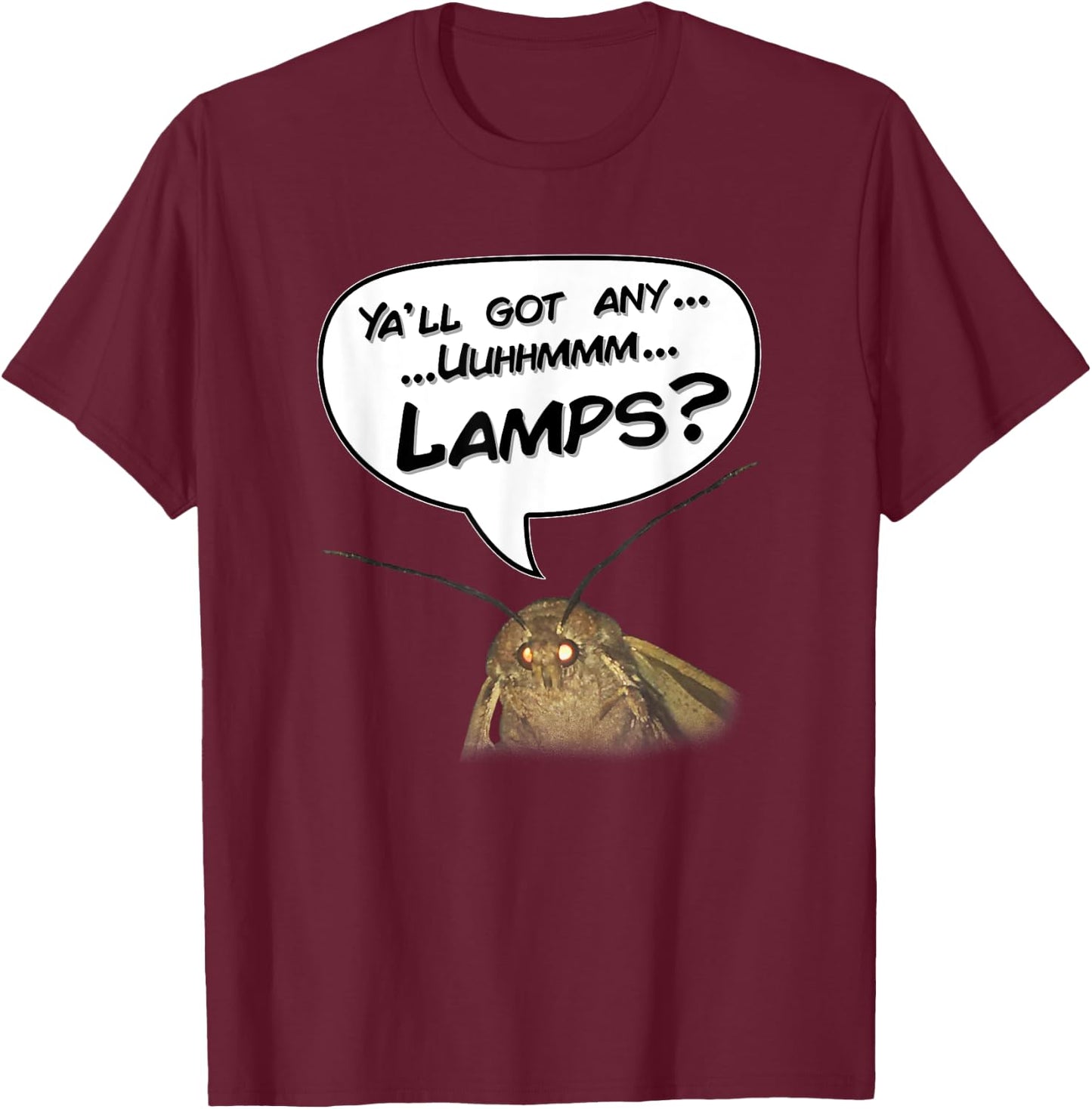Funny Moth Meme - Got Any Lamps? T-Shirt - T-Shirt | Maroon