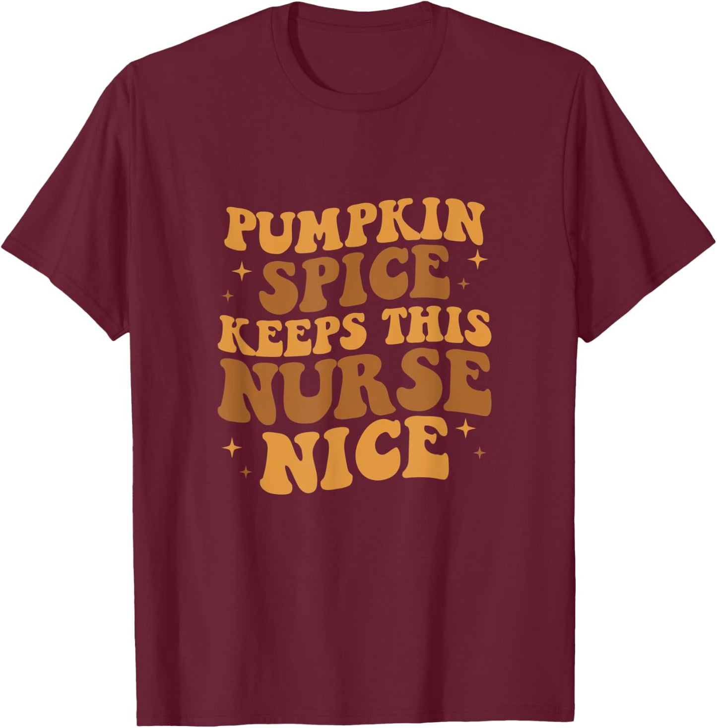 Pumpkin Spice Keeps This Nurse Nice, Pumpkin Spice Lover T-Shirt - T-Shirt | Maroon