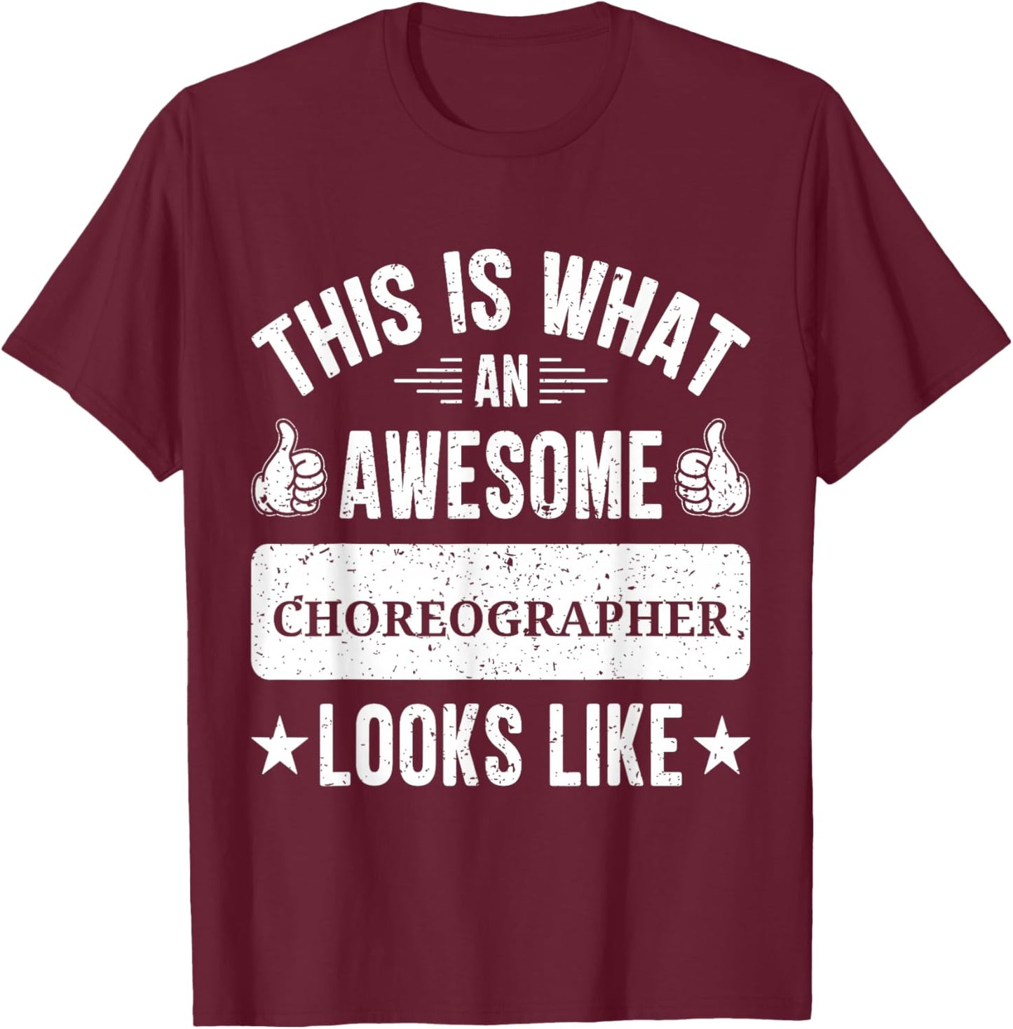 Choreographer gifts funny quote Choreographer T-Shirt - T-Shirt | Maroon