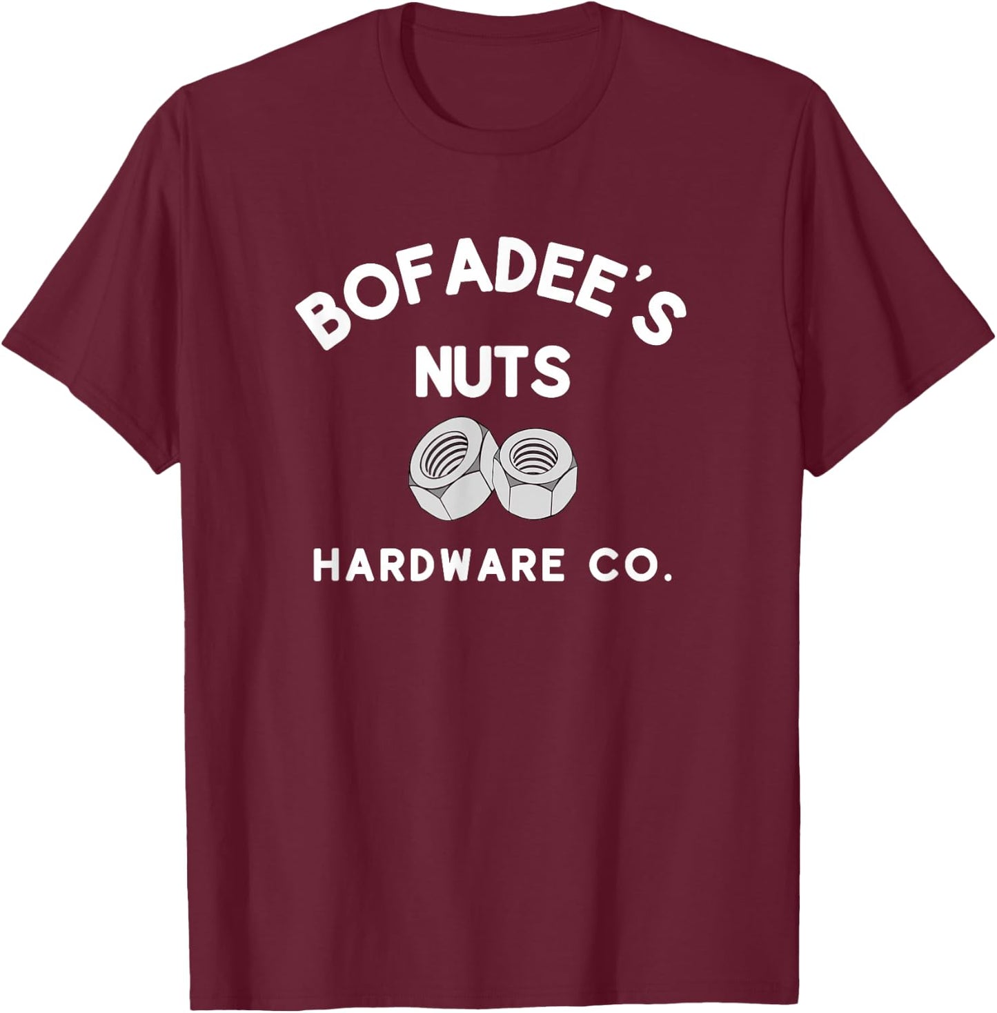 Bofadee's Nuts Hardware Co. or Women Funny T-Shirt - T-Shirt | Maroon