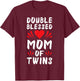 Funny Mom Of Twins Mother of Twins T-Shirt - T-Shirt | Maroon