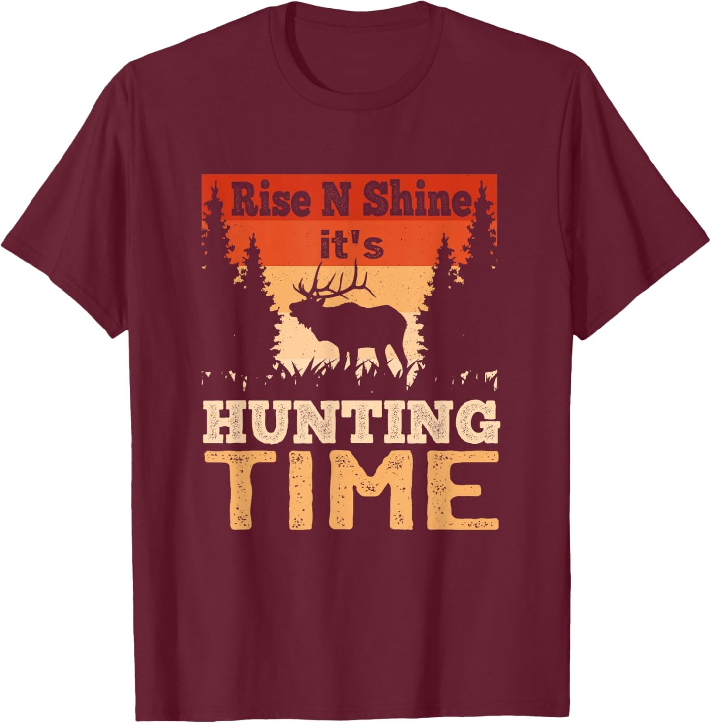 Rise N Shine It's Hunting Time Hunter Dad T-Shirt - T-Shirt | Maroon